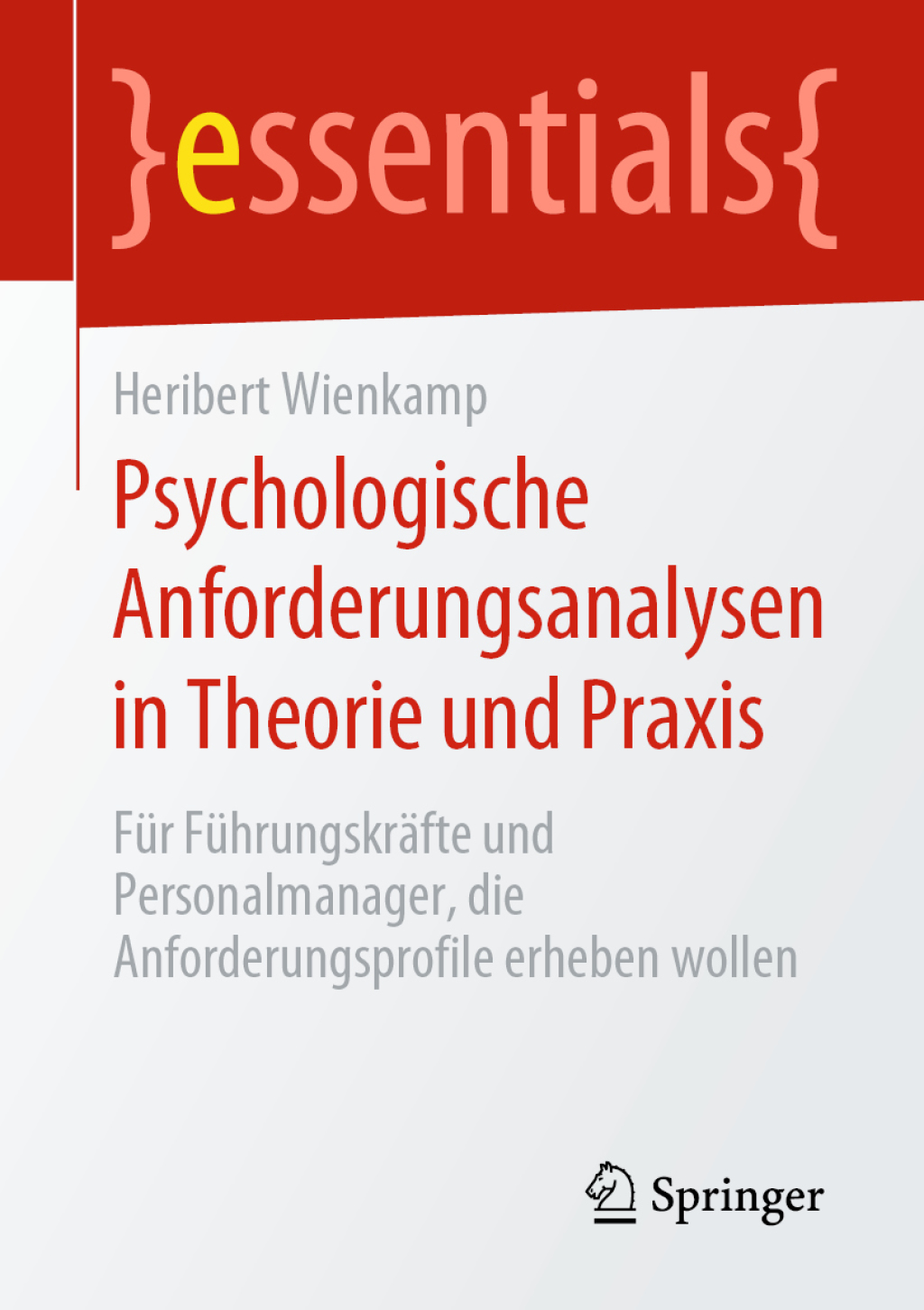 Psychologische Anforderungsanalysen in Theorie und Praxis FÃ¼r FÃ¼hrungskrÃ¤fte und Personalmanager, die Anforderungsprofile erheben wollen - (PDF/EPUB Version)