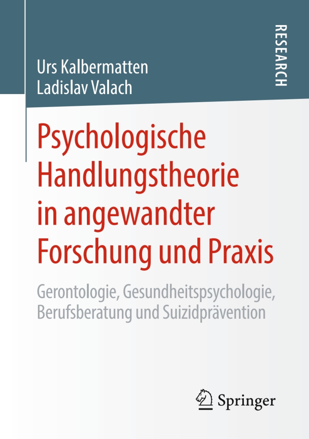 Psychologische Handlungstheorie in angewandter Forschung und Praxis Gerontologie, Gesundheitspsychologie, Berufsberatung und SuizidprÃ¤vention  â€“ PDF/EPUB Version Downloadable