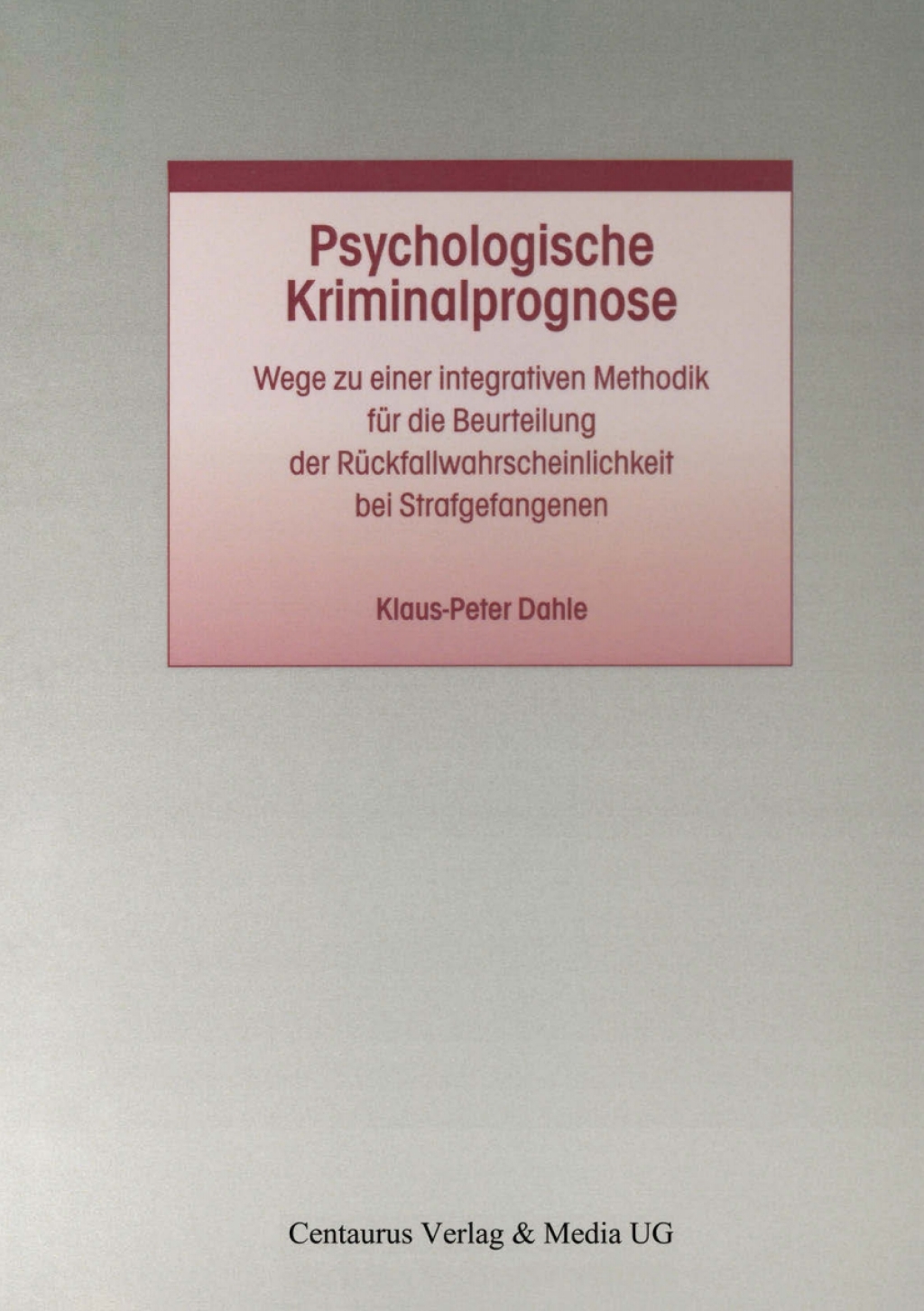 Psychologische Kriminalprognose Wege zu einer integrativen Methodik fÃ¼r die Beurteilung der RÃ¼ckfallwahrscheinlichkeit bei Strafgefangenen  â€“ PDF/EPUB Version Downloadable