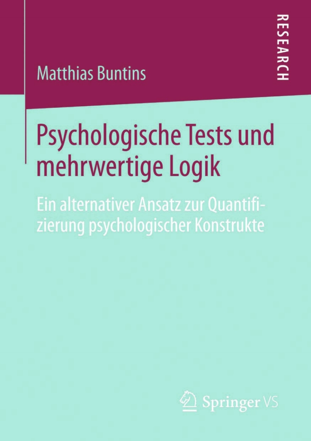 Psychologische Tests und mehrwertige Logik Ein alternativer Ansatz zur Quantifizierung psychologischer Konstrukte  â€“ PDF/EPUB Version Downloadable