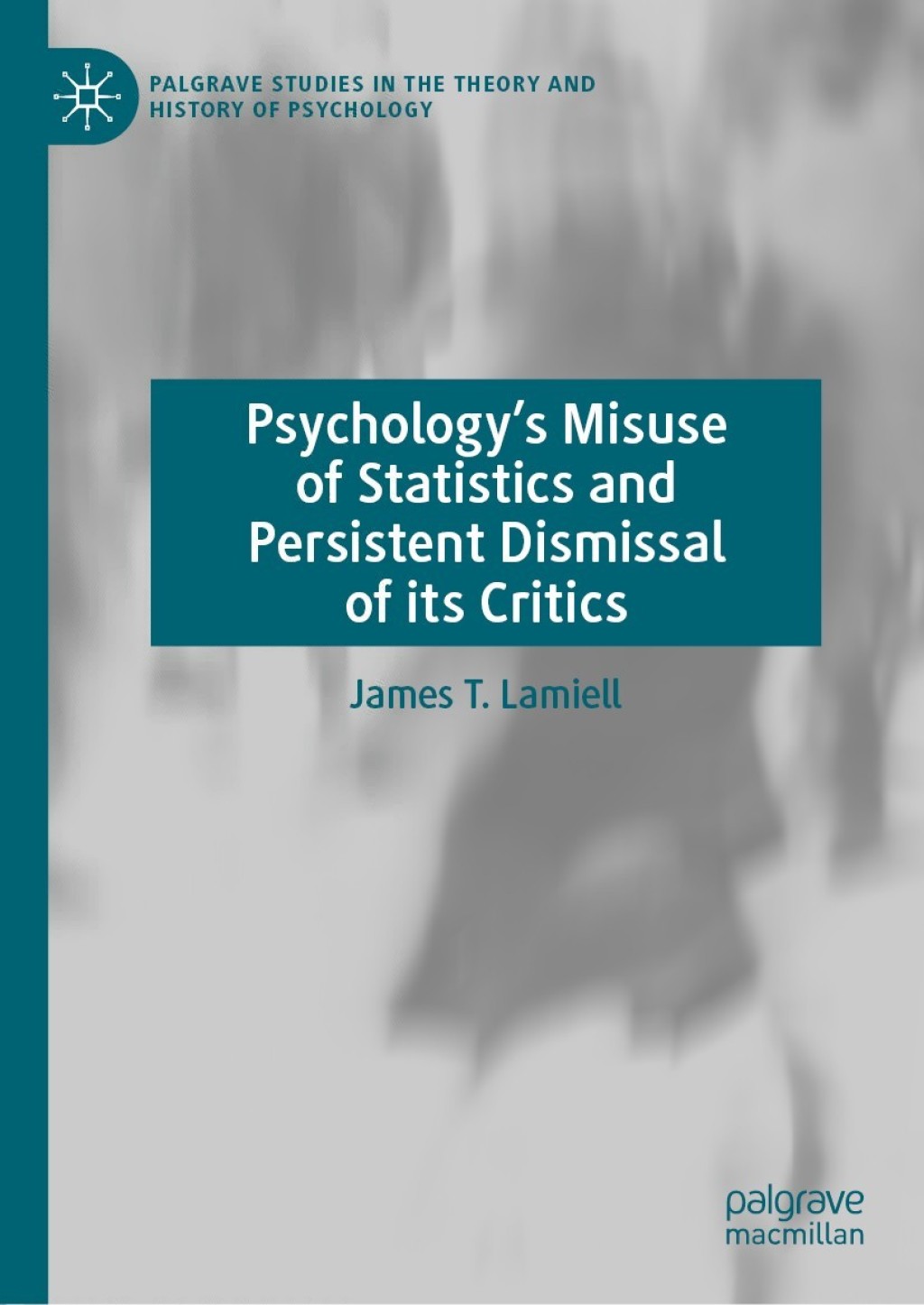 Psychologyâ€™s Misuse of Statistics and Persistent Dismissal of its Critics  â€“ PDF/EPUB Version Downloadable