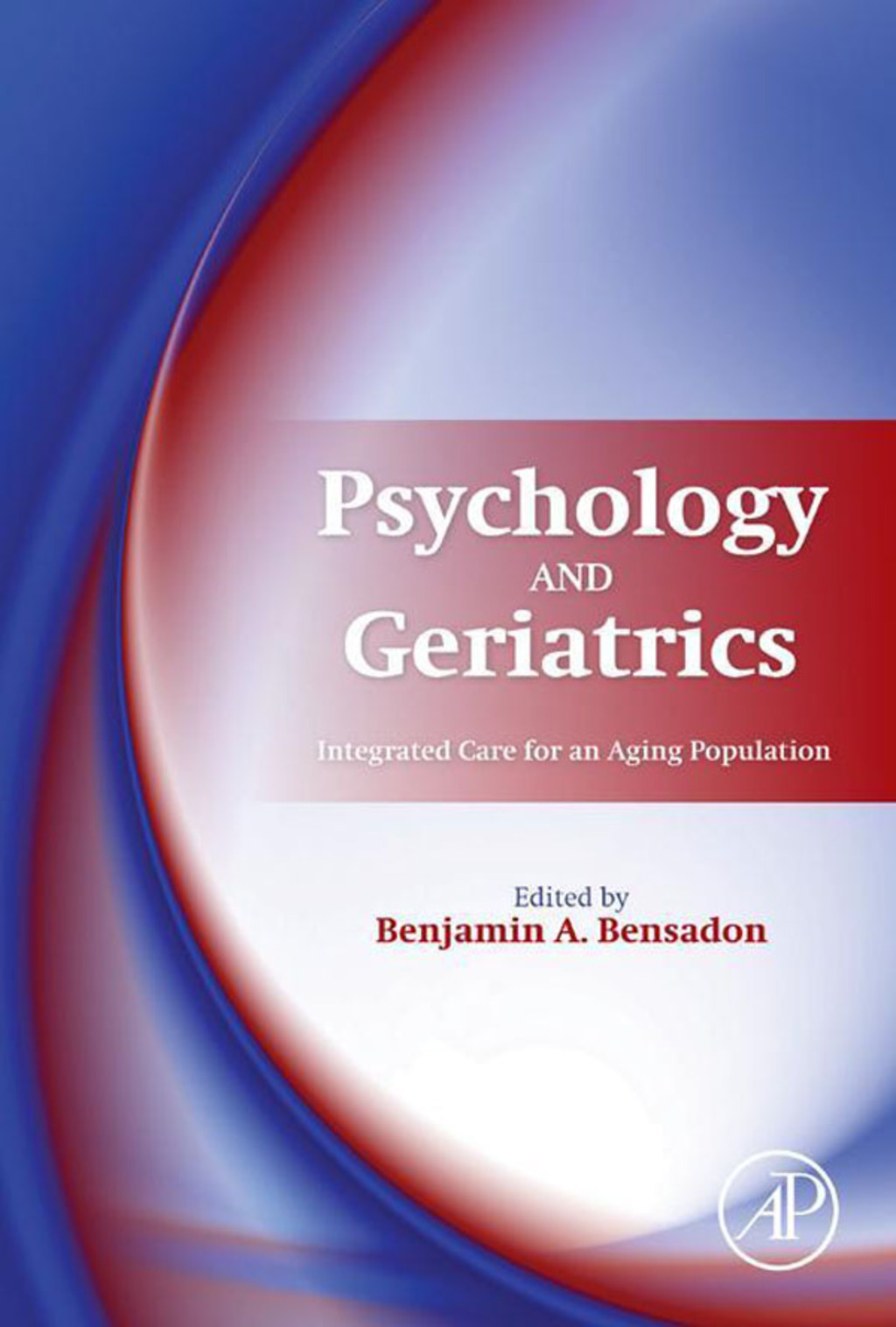 Psychology and Geriatrics: Integrated Care for an Aging Population  â€“ PDF/EPUB Version Downloadable