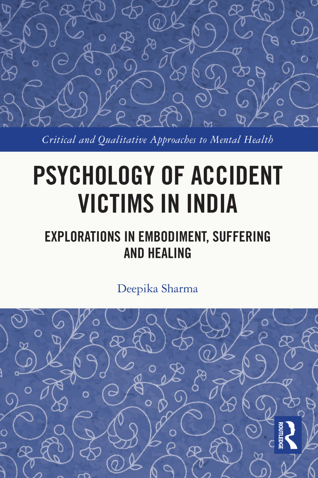 Psychology of Accident Victims in India Explorations in Embodiment, Suffering and Healing 1st Edition â€“ PDF/EPUB Version Downloadable
