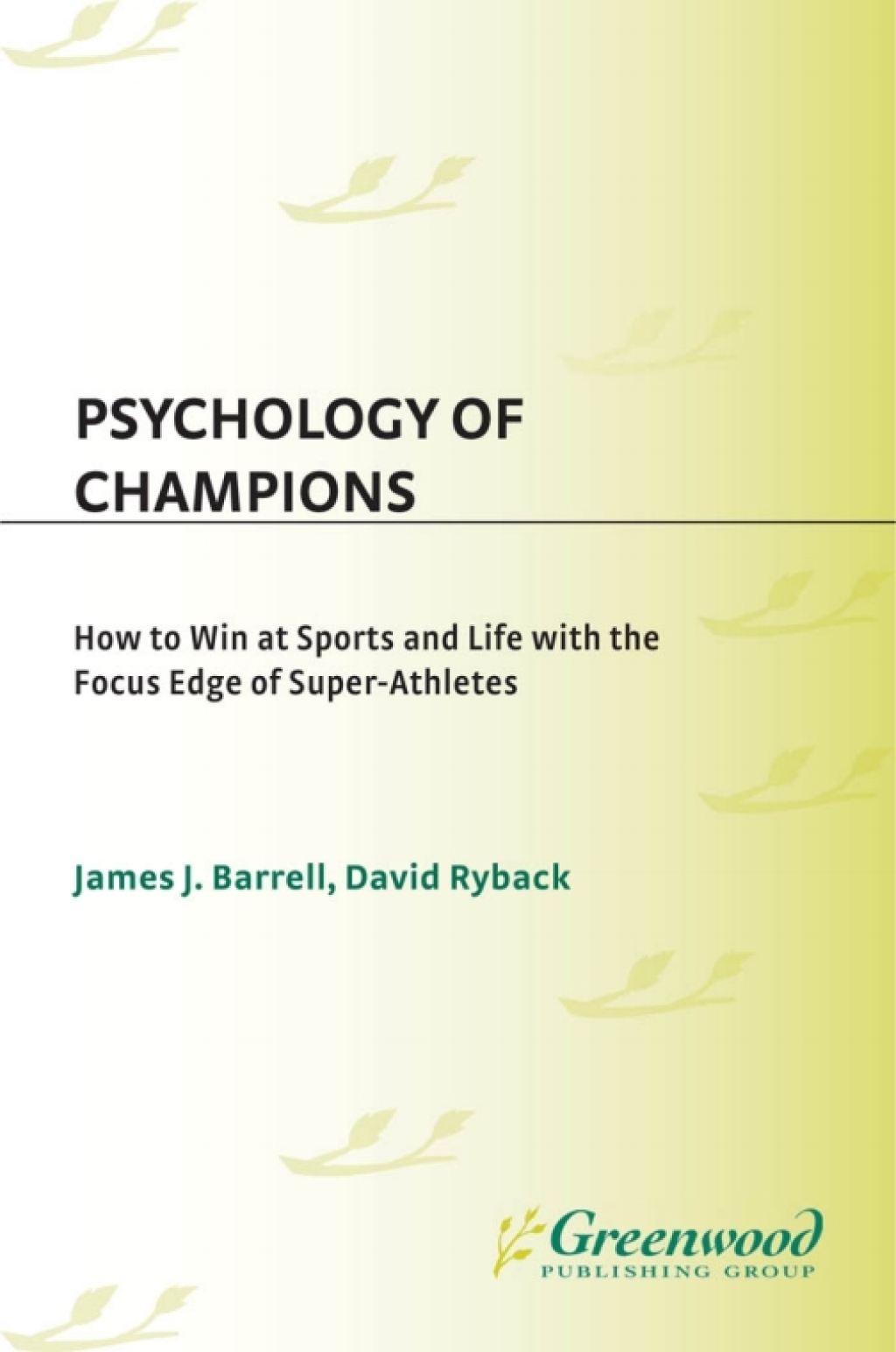 Psychology of Champions How to Win at Sports and Life with the Focus Edge of Super-Athletes 1st Edition â€“ PDF/EPUB Version Downloadable