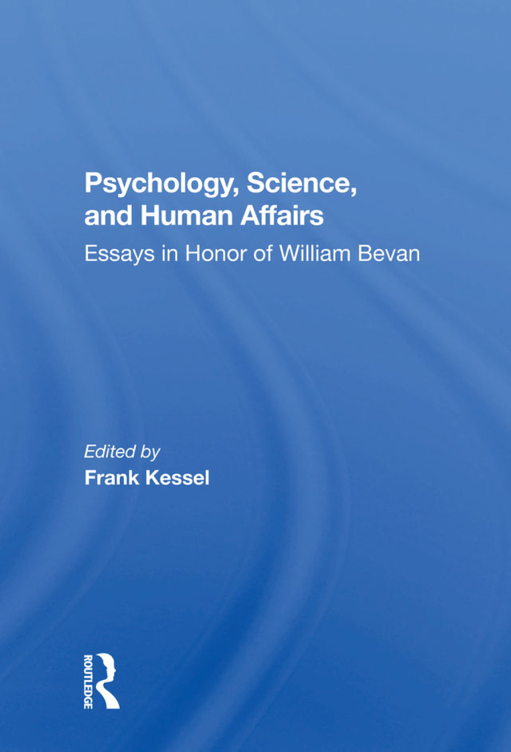 Psychology, Science, And Human Affairs Essays In Honor Of William Bevan 1st Edition â€“ PDF/EPUB Version Downloadable