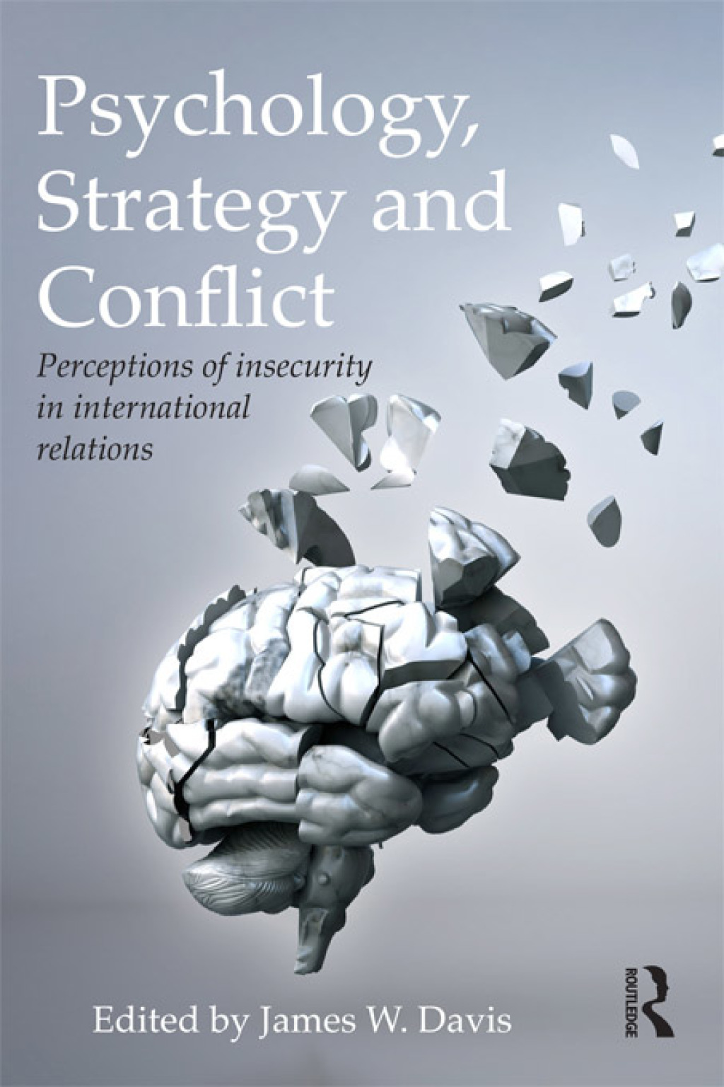 Psychology, Strategy and Conflict Perceptions of Insecurity in International Relations 1st Edition â€“ PDF/EPUB Version Downloadable