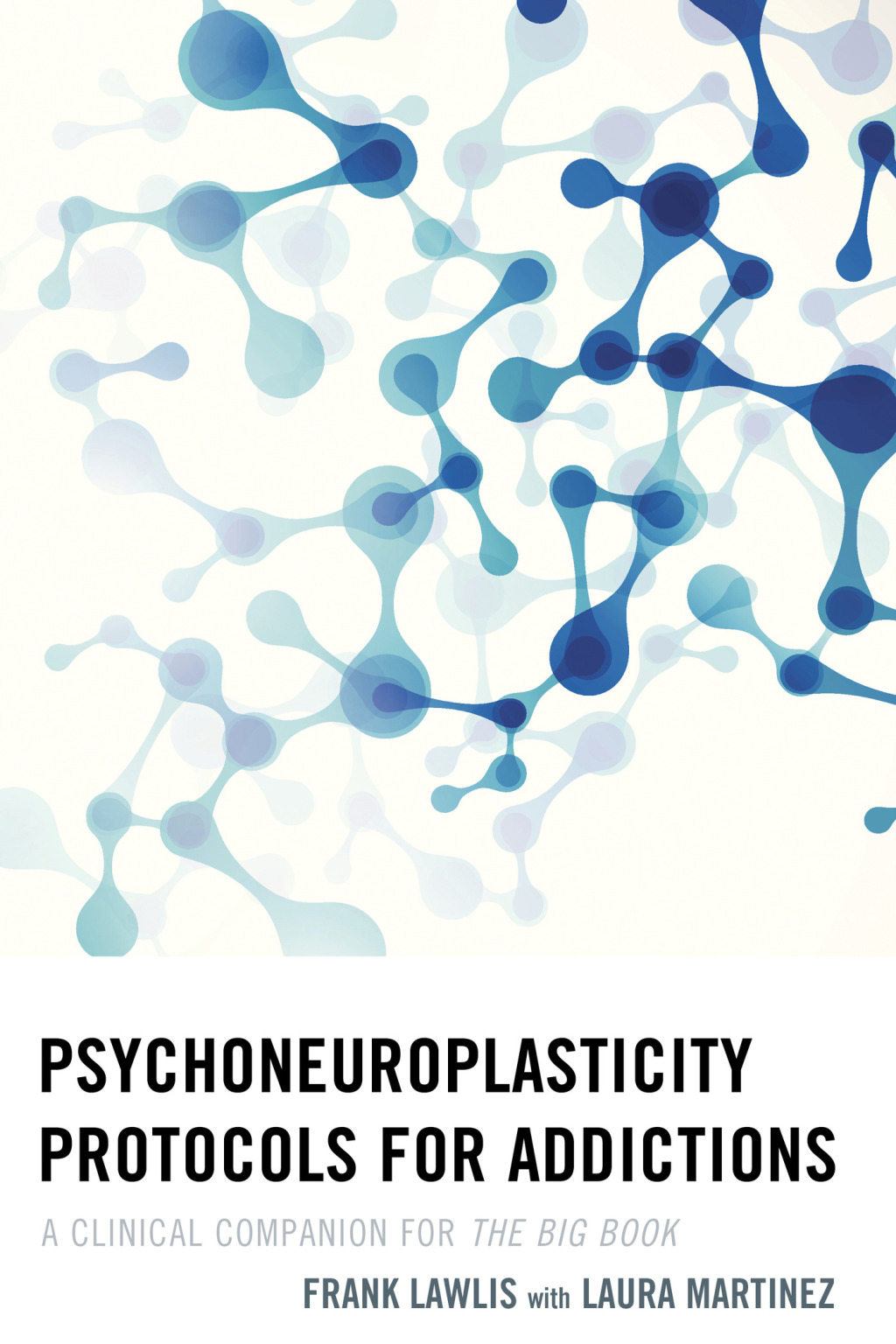 Psychoneuroplasticity Protocols for Addictions A Clinical Companion for The Big Book 1st Edition â€“ PDF/EPUB Version Downloadable