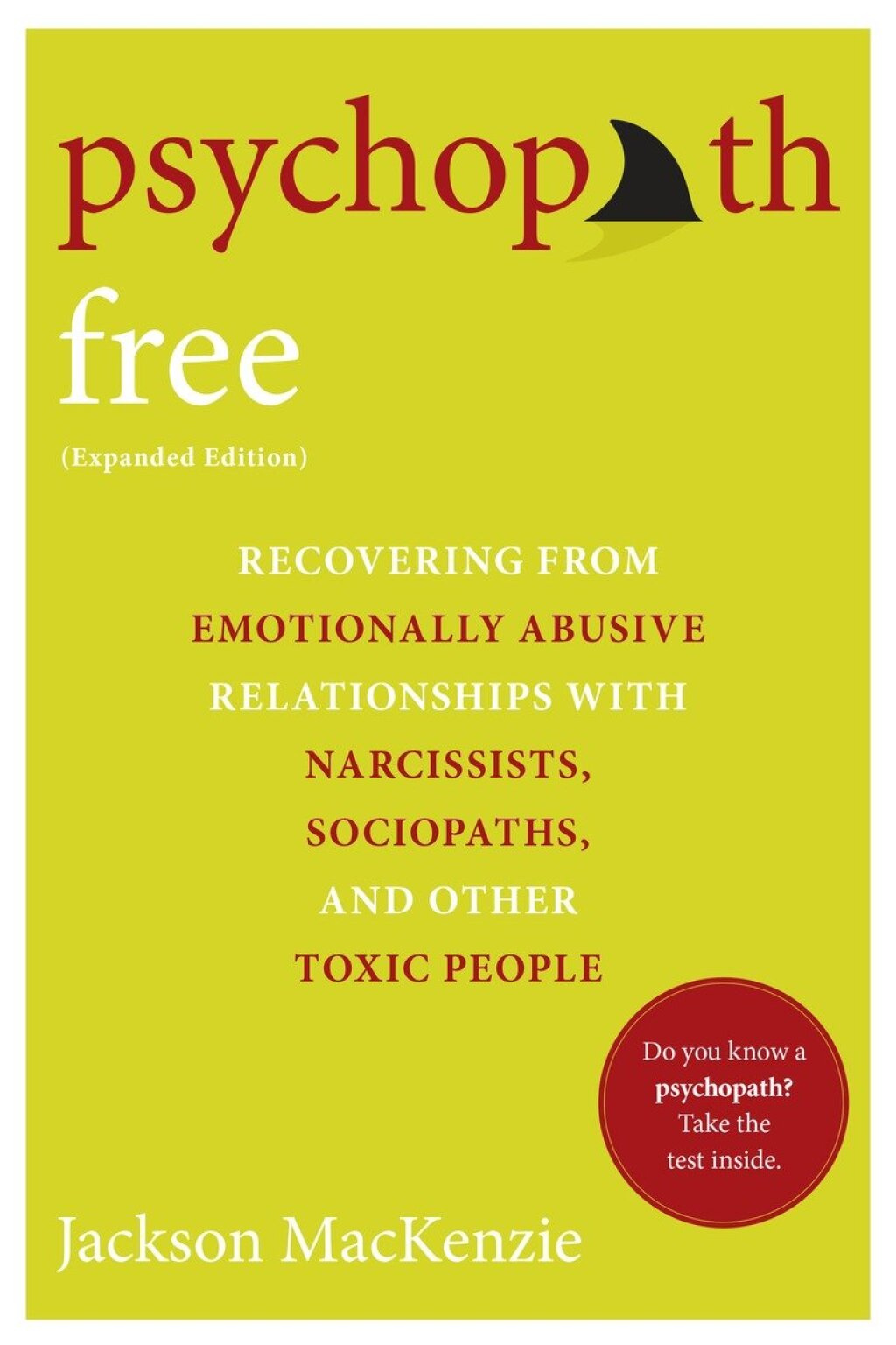 Psychopath Free (Expanded Edition) Recovering from Emotionally Abusive Relationships With Narcissists, Sociopaths, and Other Toxic People - (PDF/EPUB Version)