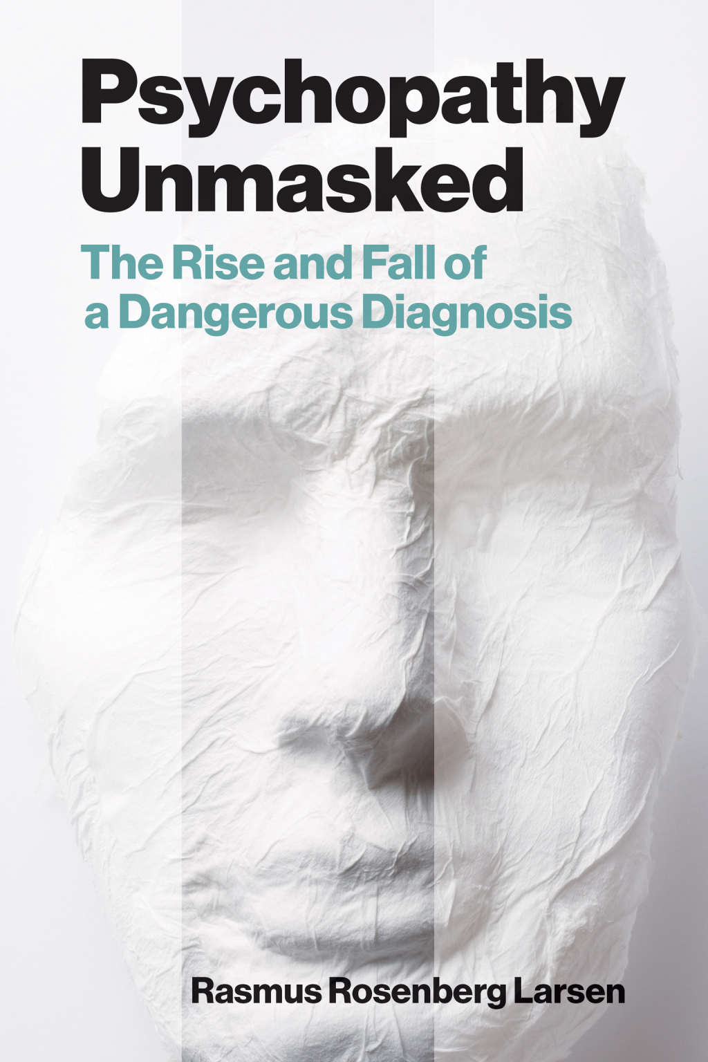 Psychopathy Unmasked The Rise and Fall of a Dangerous Diagnosis  â€“ PDF/EPUB Version Downloadable