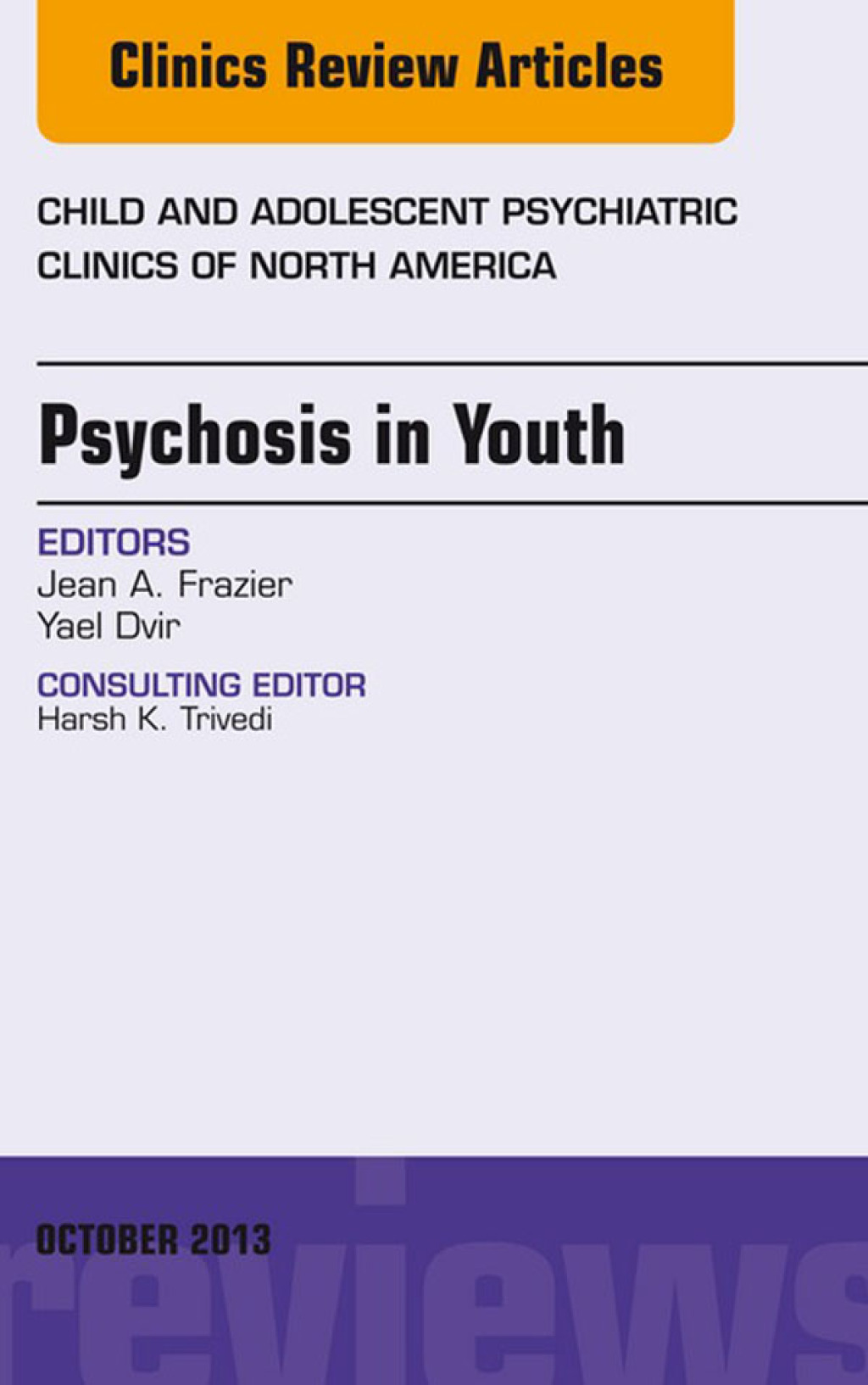 Psychosis in Youth, An Issue of Child and Adolescent Psychiatric Clinics of North America  â€“ PDF/EPUB Version Downloadable