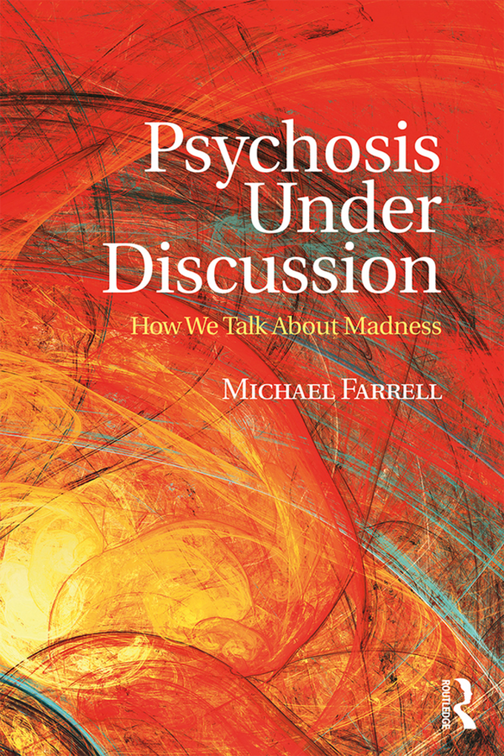 Psychosis Under Discussion How We Talk About Madness 1st Edition â€“ PDF/EPUB Version Downloadable
