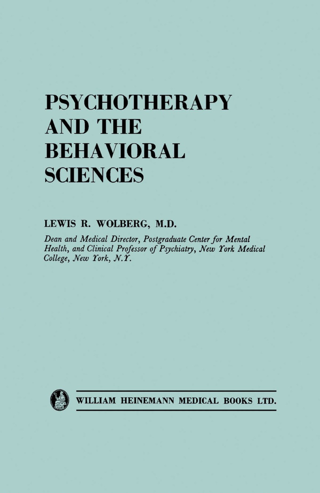 Psychotherapy and the Behavioral Sciences Contributions of the Biological, Psychological, Social and Philosophic Fields to Psychotherapeutic Theory and Process  â€“ PDF/EPUB Version Downloadable