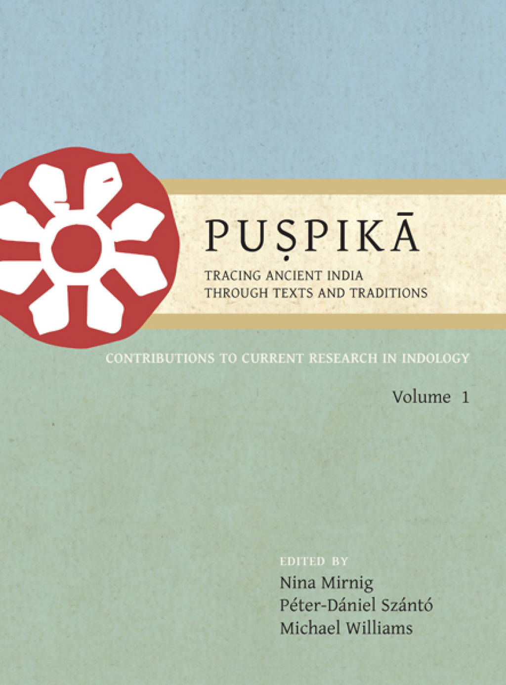 Puá¹£pikÄ: Tracing Ancient India Through Texts and Traditions Contributions to Current Research in Indology, Volume 1  â€“ PDF/EPUB Version Downloadable