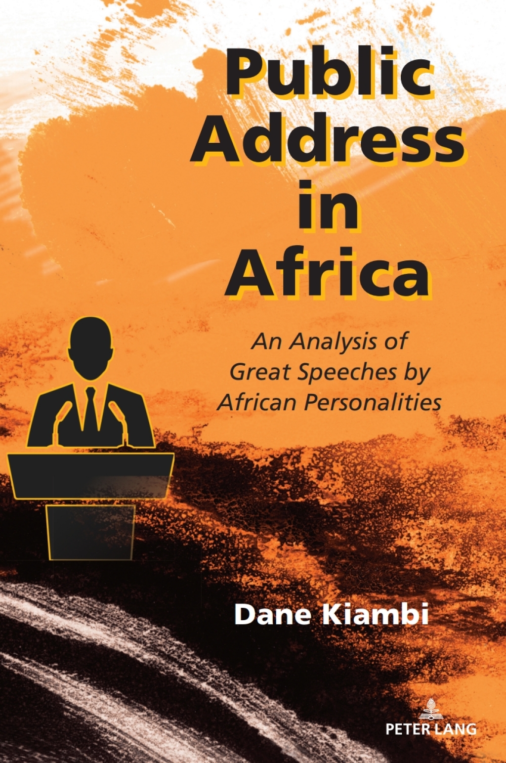Public Address in Africa An Analysis of Great Speeches by African Personalities 1st Edition â€“ PDF/EPUB Version Downloadable