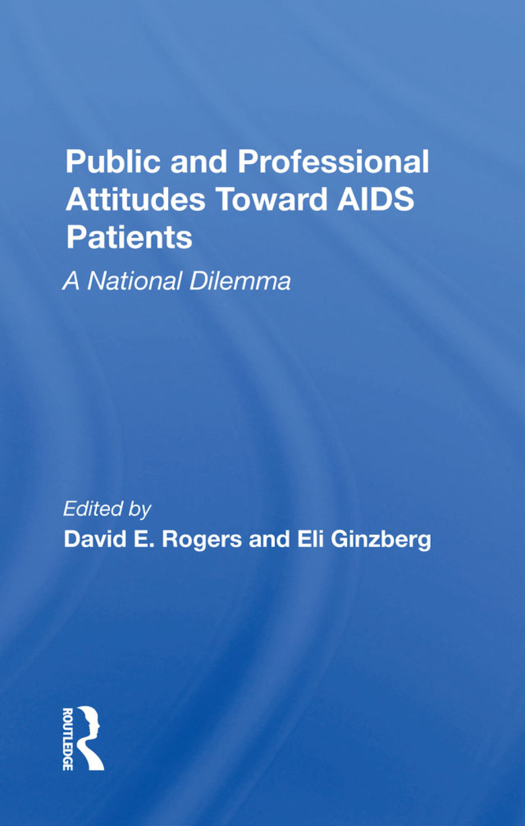 Public And Professional Attitudes Toward Aids Patients A National Dilemma 1st Edition â€“ PDF/EPUB Version Downloadable