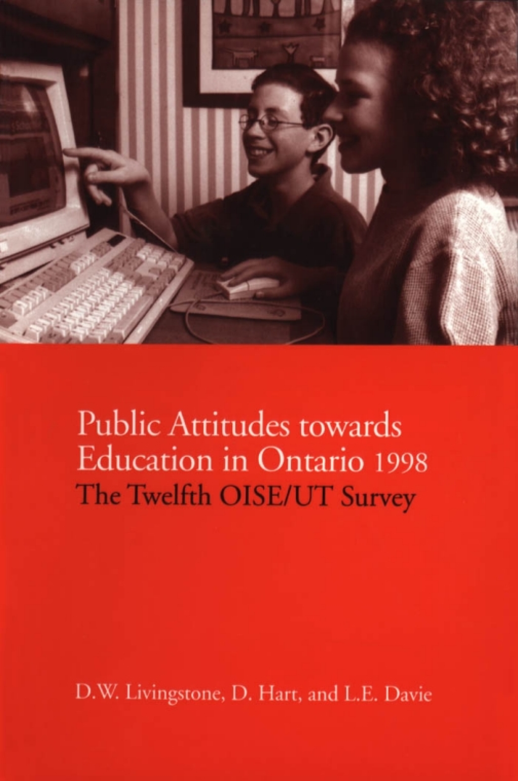 Public Attitudes Towards Education in Ontario 1998 The Twelfth OISE/UT Survey 1st Edition - (PDF/EPUB Version)