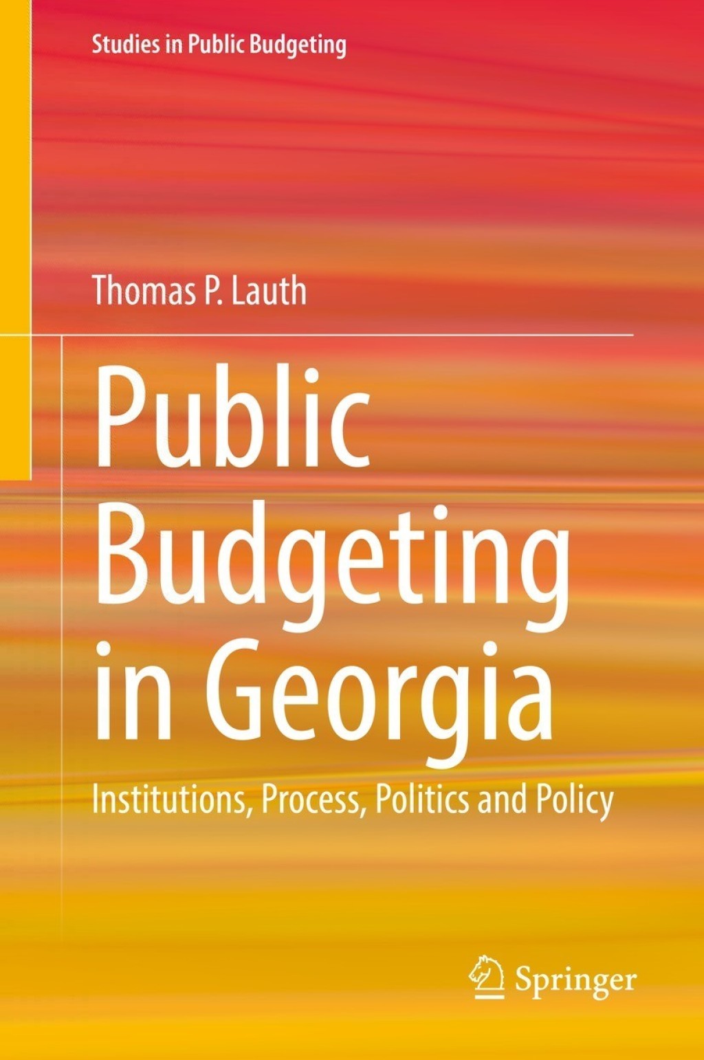 Public Budgeting in Georgia Institutions, Process, Politics and Policy  â€“ PDF/EPUB Version Downloadable