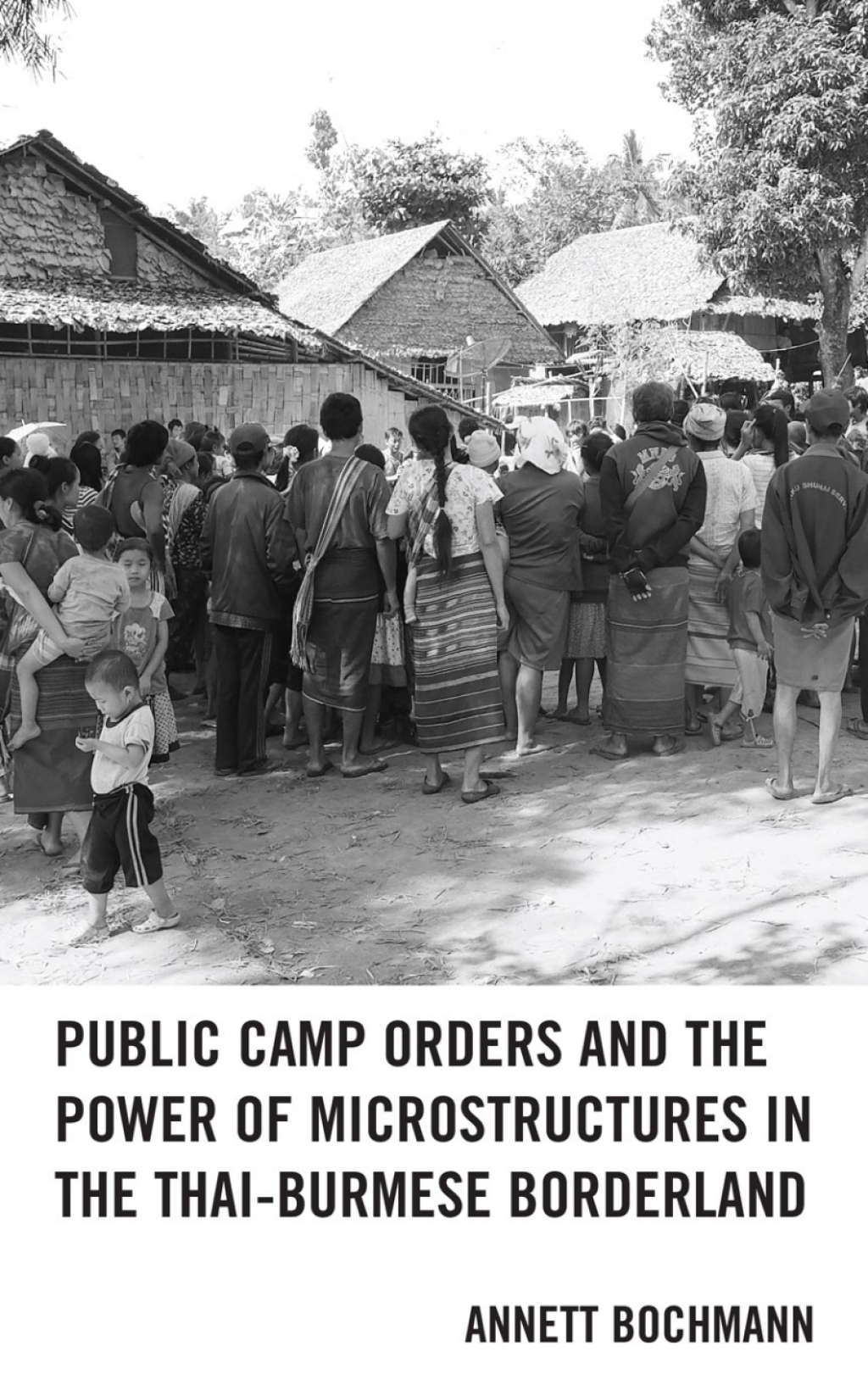 Public Camp Orders and the Power of Microstructures in the Thai-Burmese Borderland 1st Edition â€“ PDF/EPUB Version Downloadable