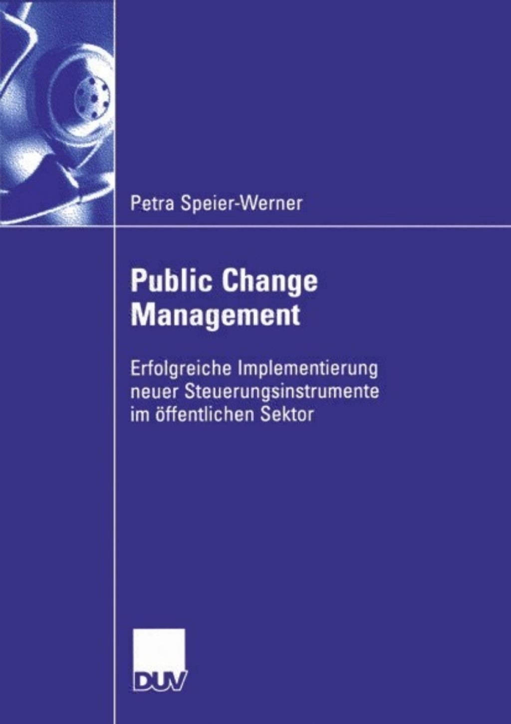 Public Change Management Erfolgreiche Implementierung neuer Steuerungsinstruemnte im Ã¶ffentlichen Sektor  â€“ PDF/EPUB Version Downloadable