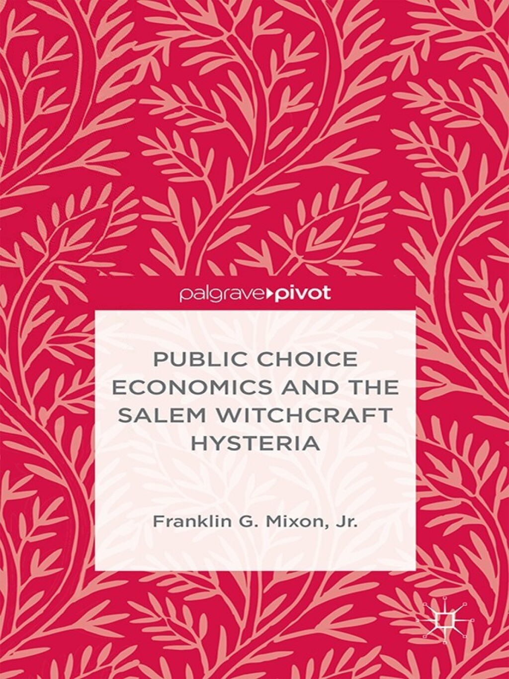 Public Choice Economics and the Salem Witchcraft Hysteria  â€“ PDF/EPUB Version Downloadable