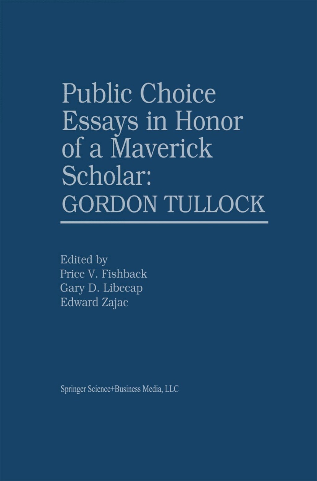 Public Choice Essays in Honor of a Maverick Scholar: Gordon Tullock 1st Edition â€“ PDF/EPUB Version Downloadable