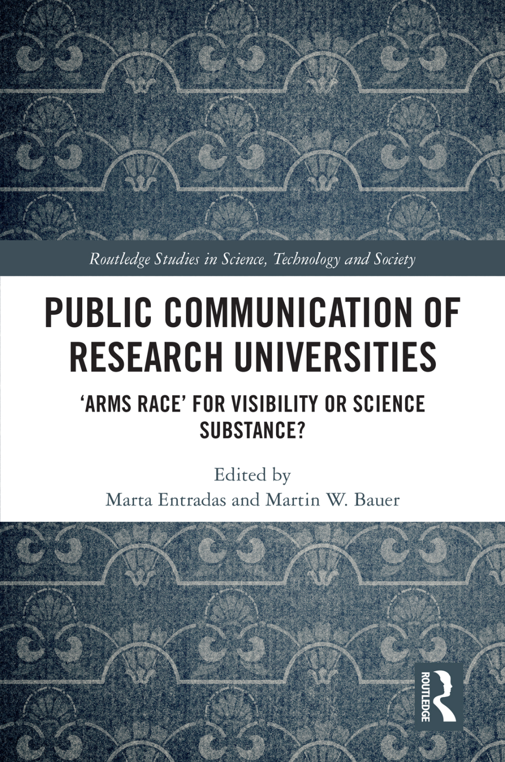 Public Communication of Research Universities â€˜Arms Raceâ€™ for Visibility or Science Substance? 1st Edition â€“ PDF/EPUB Version Downloadable