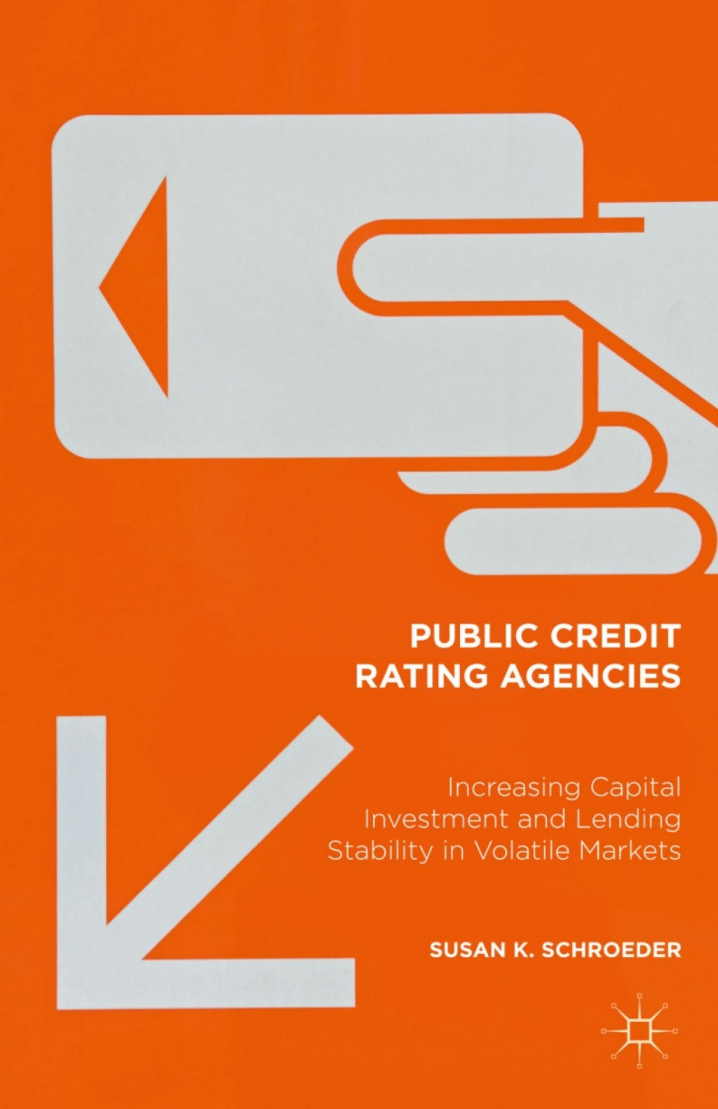 Public Credit Rating Agencies Increasing Capital Investment and Lending Stability in Volatile Markets  â€“ PDF/EPUB Version Downloadable