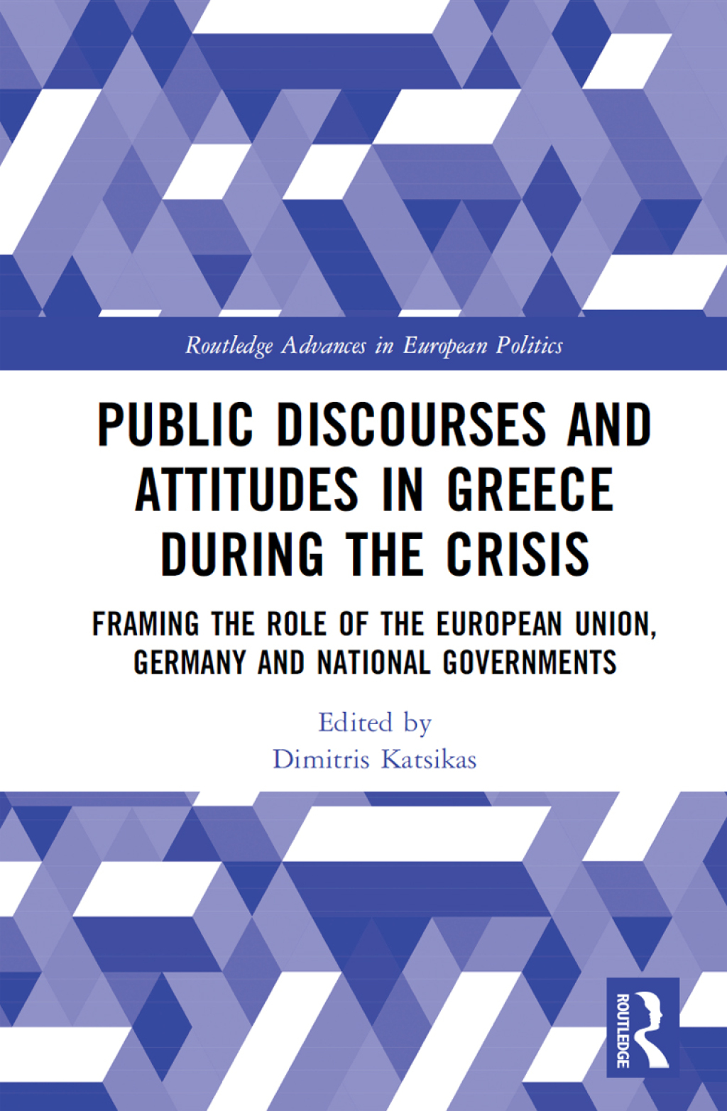 Public Discourses and Attitudes in Greece during the Crisis Framing the Role of the European Union, Germany and National Governments 1st Edition â€“ PDF/EPUB Version Downloadable