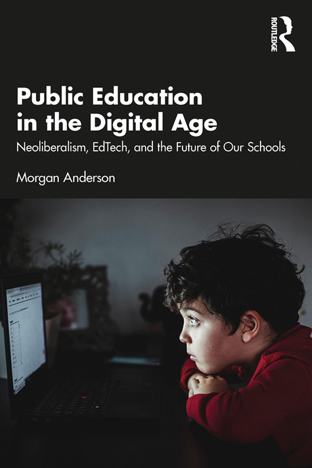 Public Education in the Digital Age Neoliberalism, EdTech, and the Future of Our Schools 1st Edition â€“ PDF/EPUB Version Downloadable