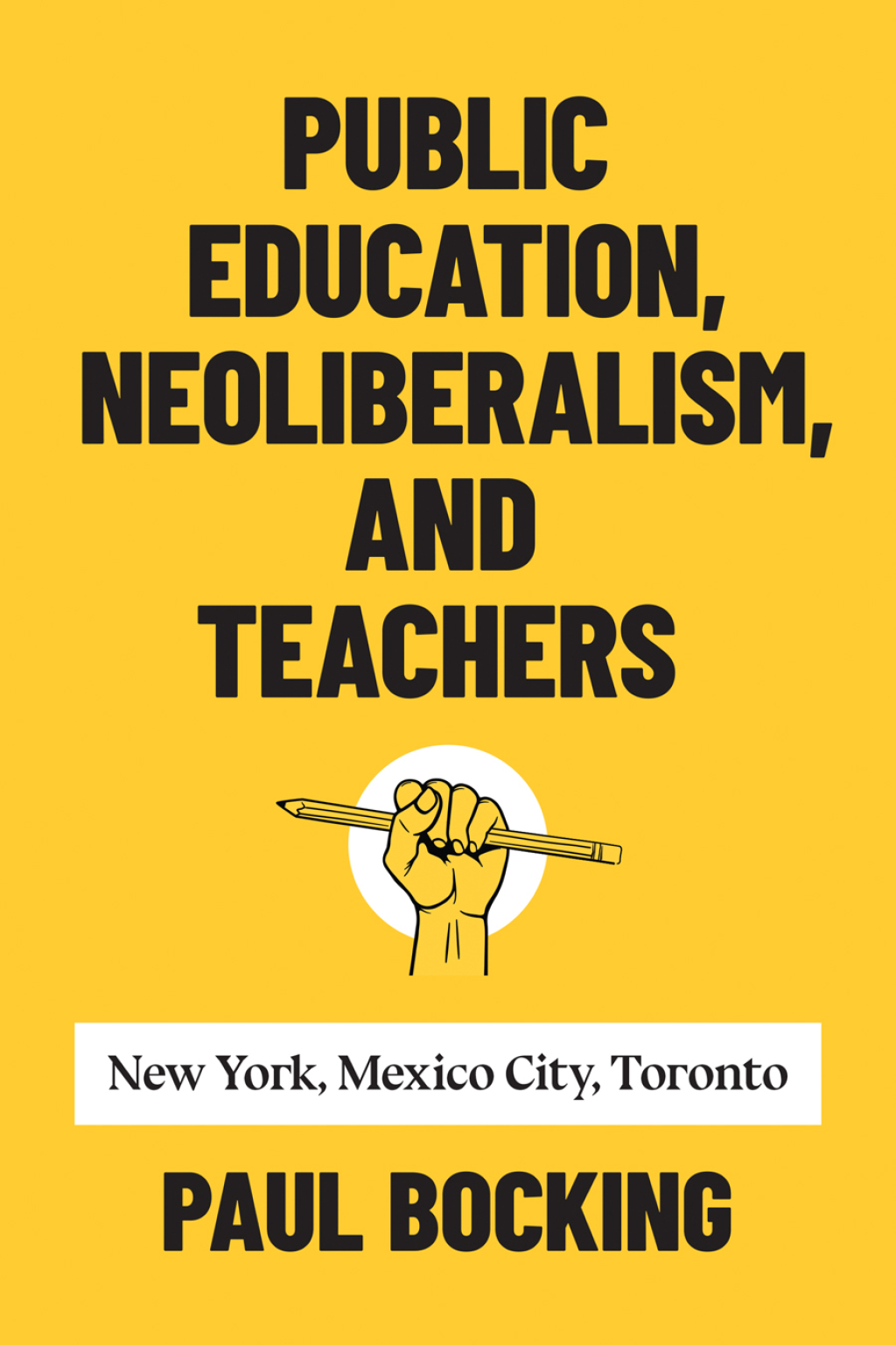 Public Education, Neoliberalism, and Teachers New York, Mexico City, Toronto 1st Edition â€“ PDF/EPUB Version Downloadable