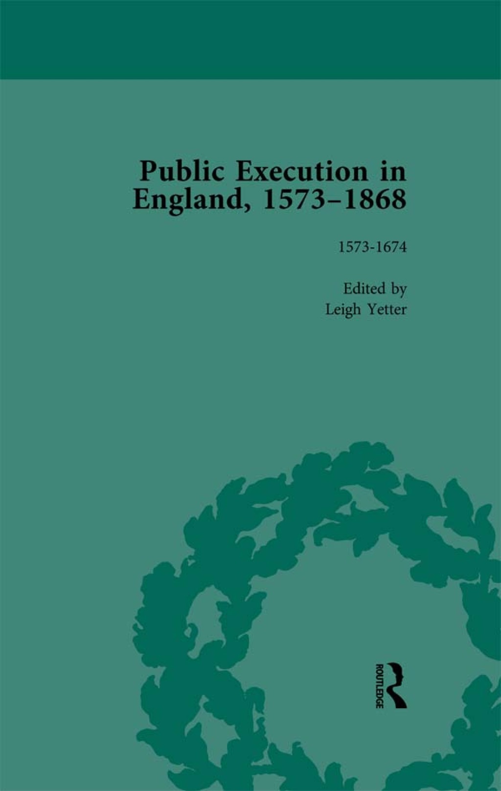 Public Execution in England, 1573-1868, Part I Vol 2 1st Edition â€“ PDF/EPUB Version Downloadable