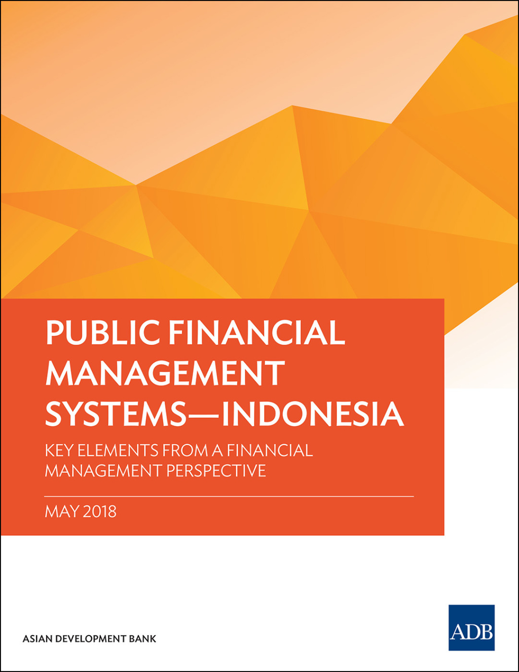 Public Financial Management Systemsâ€”Indonesia Key Elements from a Financial Management Perspective - (PDF/EPUB Version)