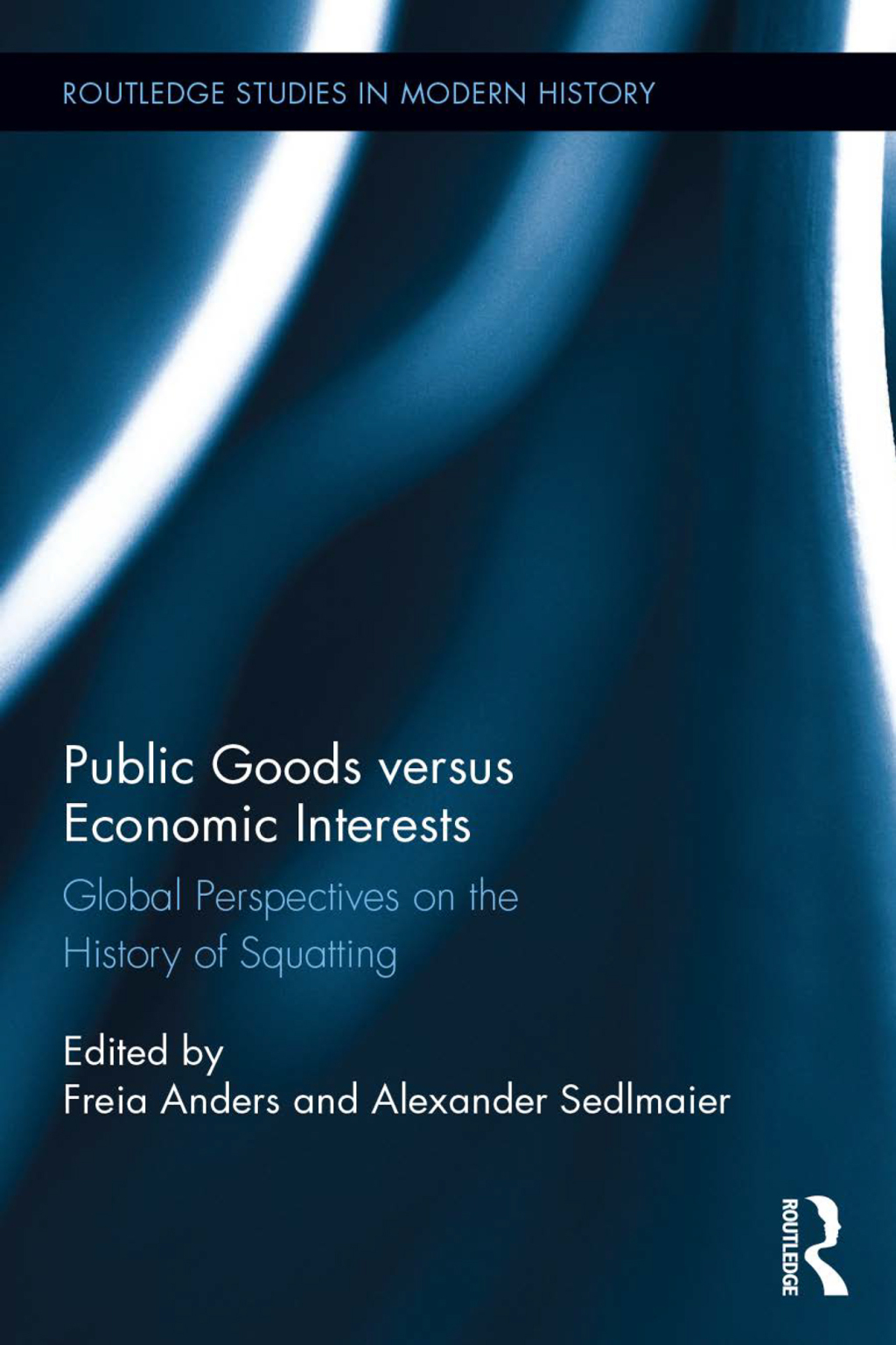 Public Goods versus Economic Interests Global Perspectives on the History of Squatting 1st Edition â€“ PDF/EPUB Version Downloadable