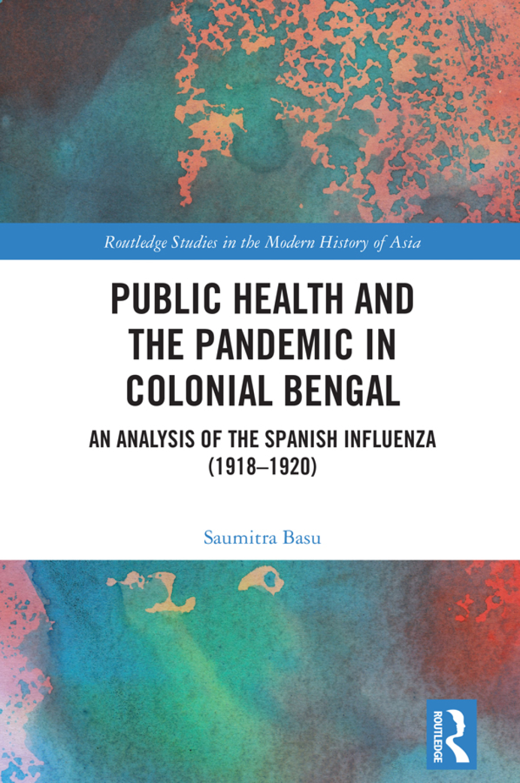Public Health and the Pandemic in Colonial Bengal An Analysis of the Spanish Influenza (1918â€“1920) 1st Edition â€“ PDF/EPUB Version Downloadable