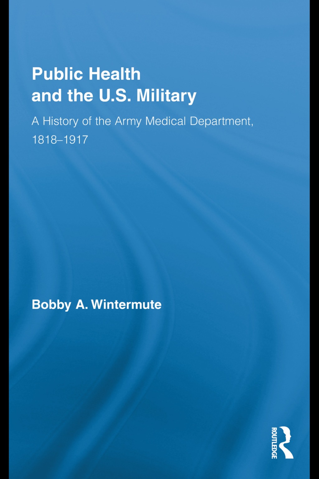 Public Health and the US Military A History of the Army Medical Department, 1818-1917 1st Edition â€“ PDF/EPUB Version Downloadable