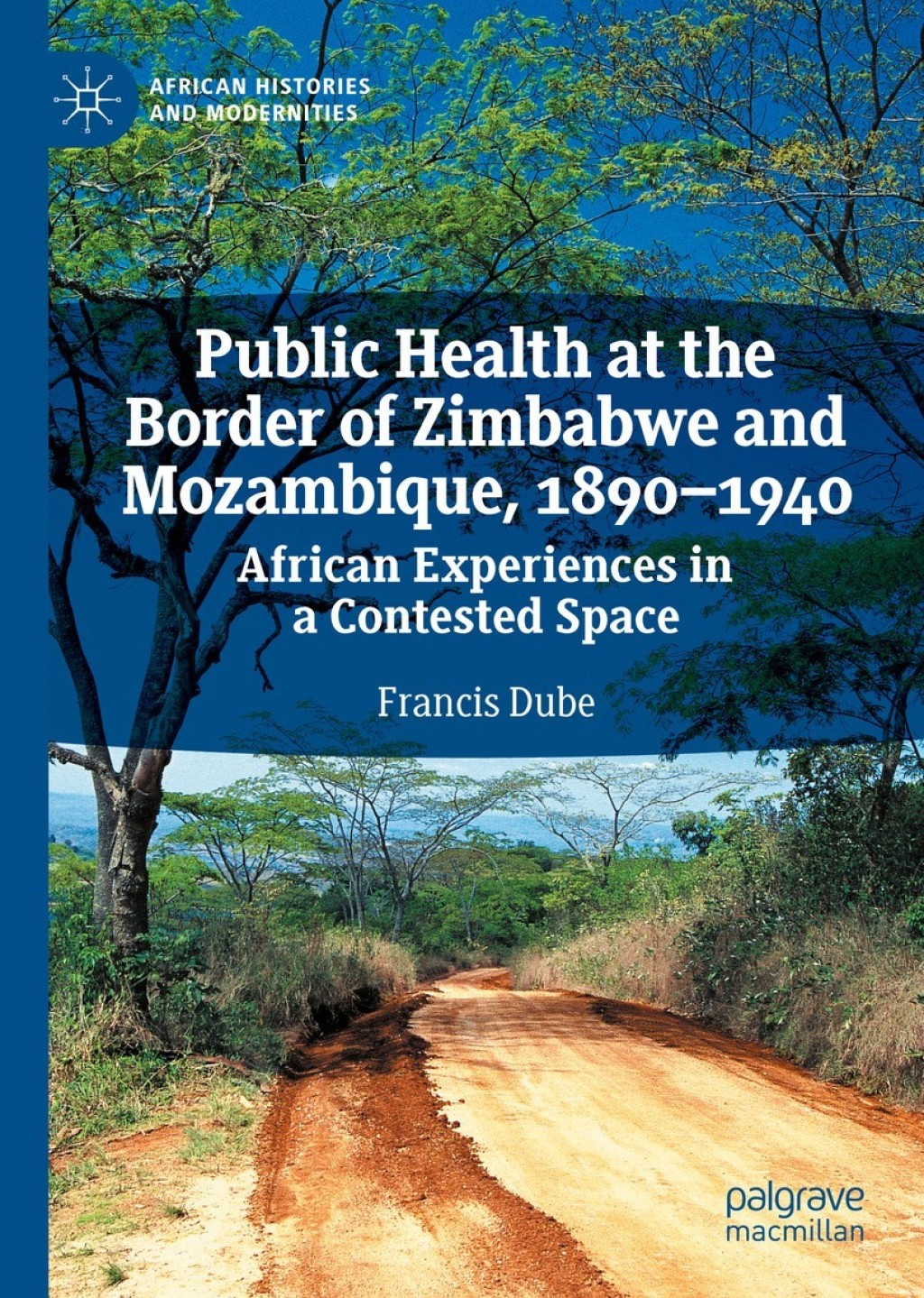 Public Health at the Border of Zimbabwe and Mozambique, 1890â€“1940 African Experiences in a Contested Space  â€“ PDF/EPUB Version Downloadable