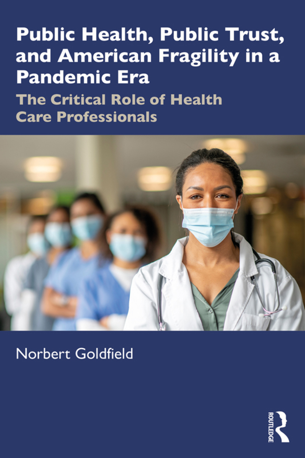 Public Health, Public Trust and American Fragility in a Pandemic Era The Critical Role of Health Care Professionals 1st Edition â€“ PDF/EPUB Version Downloadable