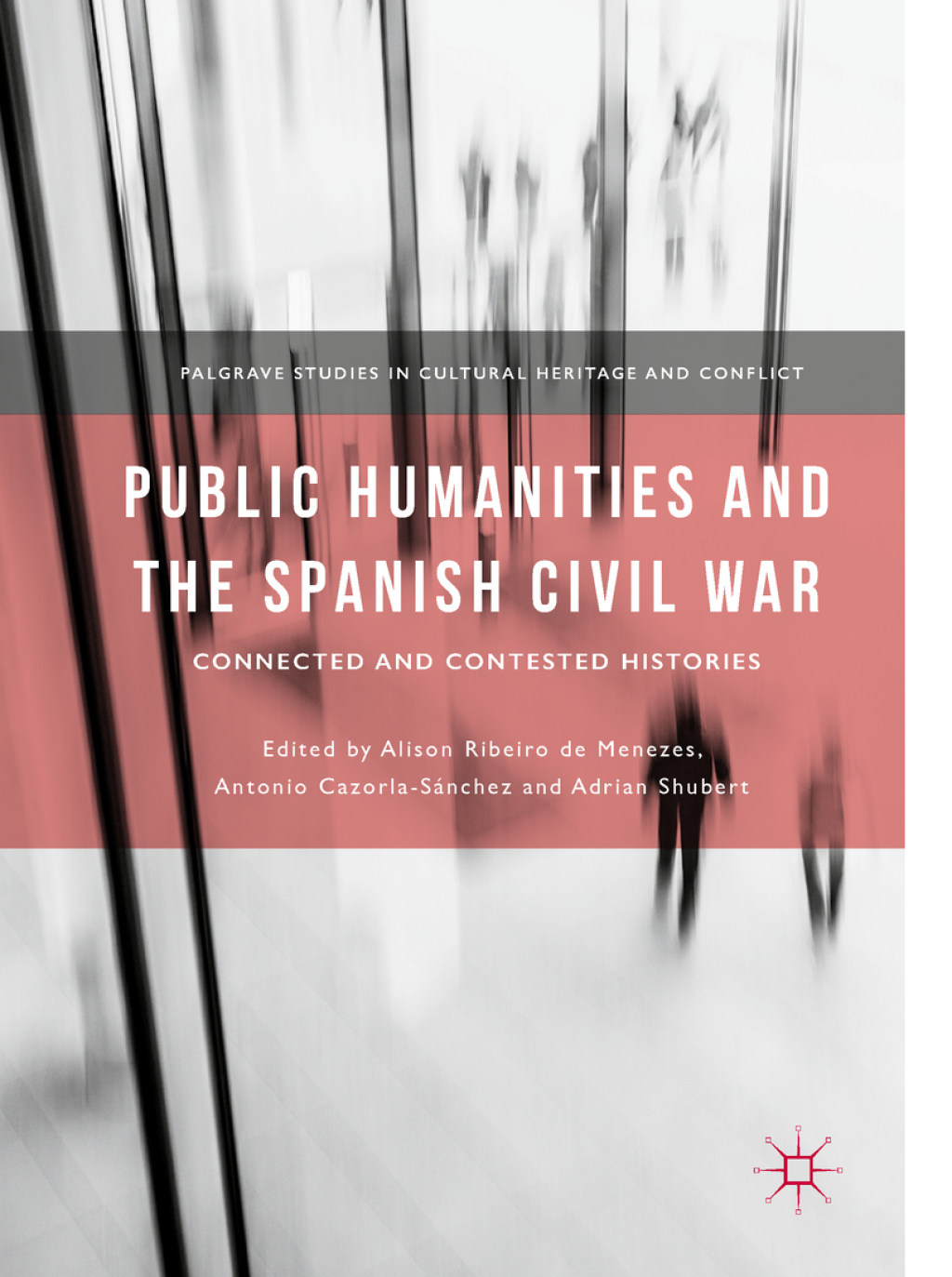 Public Humanities and the Spanish Civil War Connected and Contested Histories  â€“ PDF/EPUB Version Downloadable