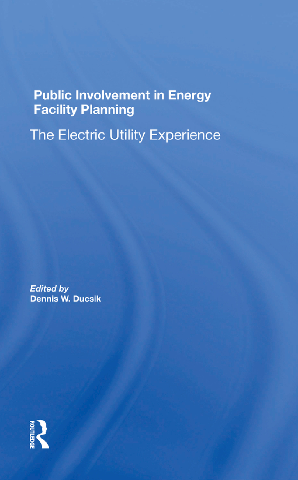 Public Involvement In Energy Facility Planning The Electric Utility Experience 1st Edition â€“ PDF/EPUB Version Downloadable