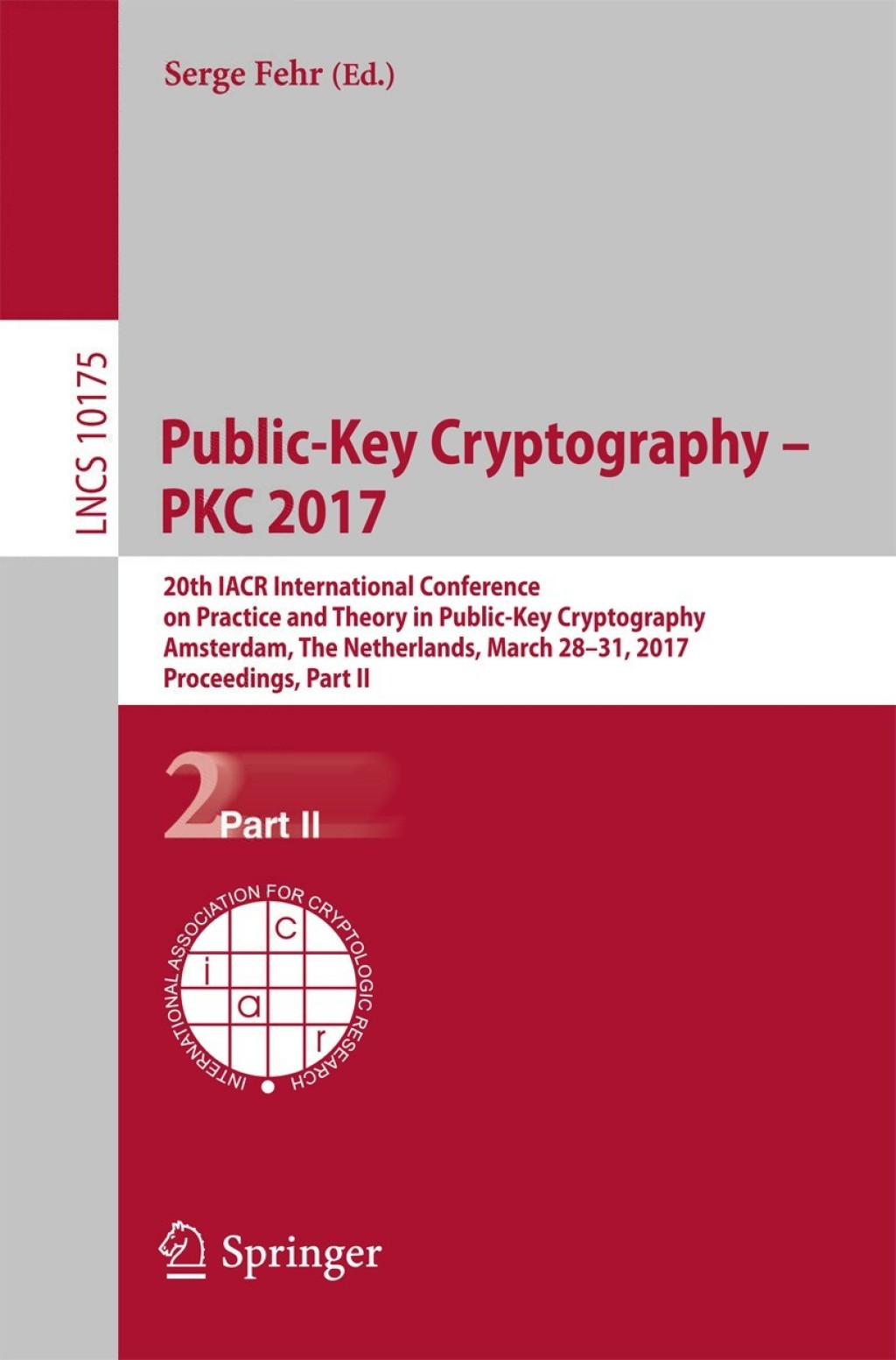 Public-Key Cryptography â€“ PKC 2017 20th IACR International Conference on Practice and Theory in Public-Key Cryptography, Amsterdam, The Netherlands, March 28-31, 2017, Proceedings, Part II  â€“ PDF/EPUB Version Downloadable