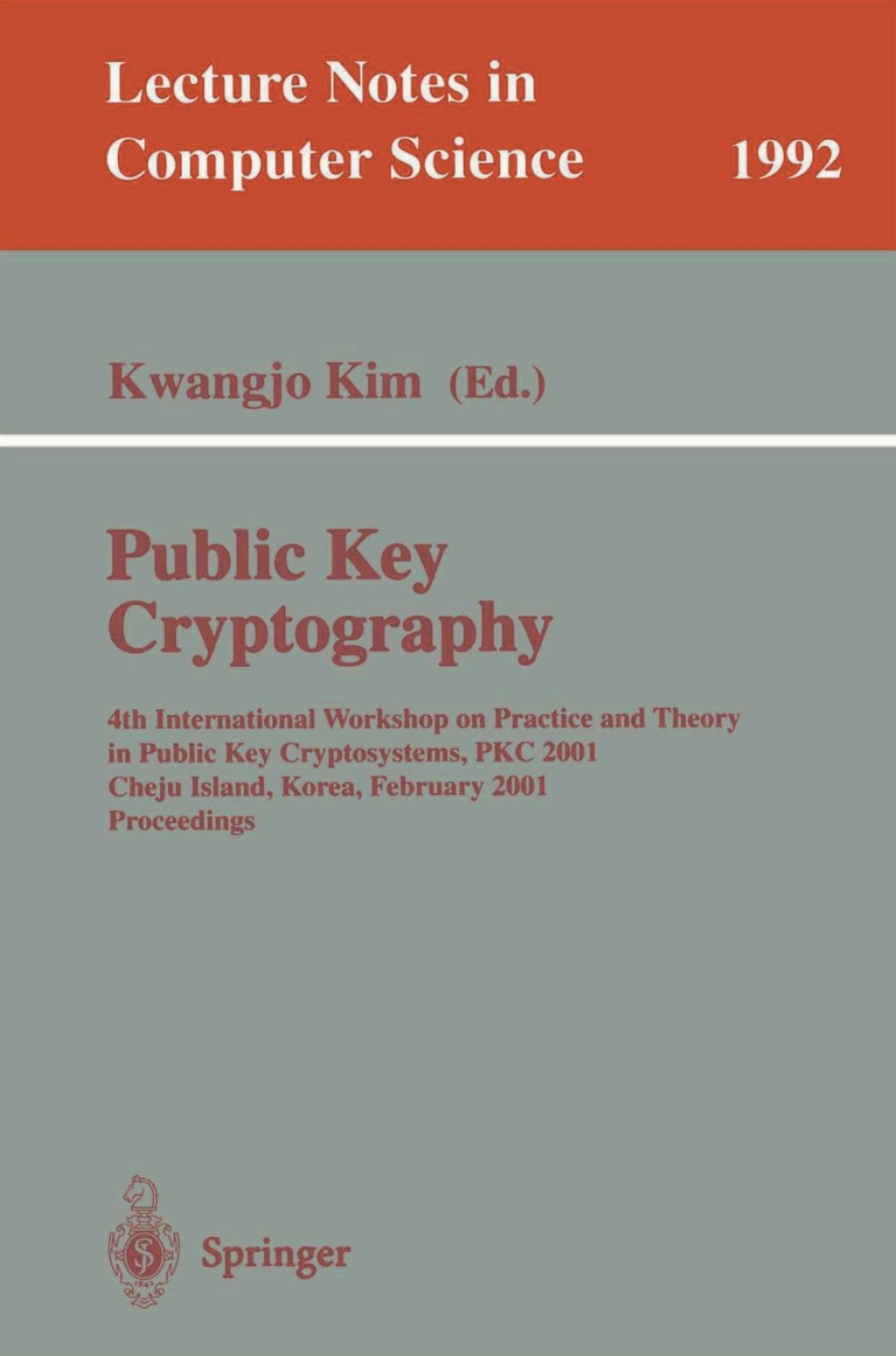 Public Key Cryptography 4th International Workshop on Practice and Theory in Public Key Cryptosystems, PKC 2001, Cheju Island, Korea, February 13-15, 2001. Proceedings 1st Edition â€“ PDF/EPUB Version Downloadable