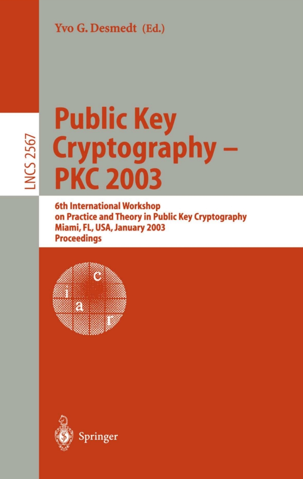 Public Key Cryptography - PKC 2003 6th International Workshop on Theory and Practice in Public Key Cryptography, Miami, FL, USA, January 6-8, 2003, Proceedings 1st Edition â€“ PDF/EPUB Version Downloadable