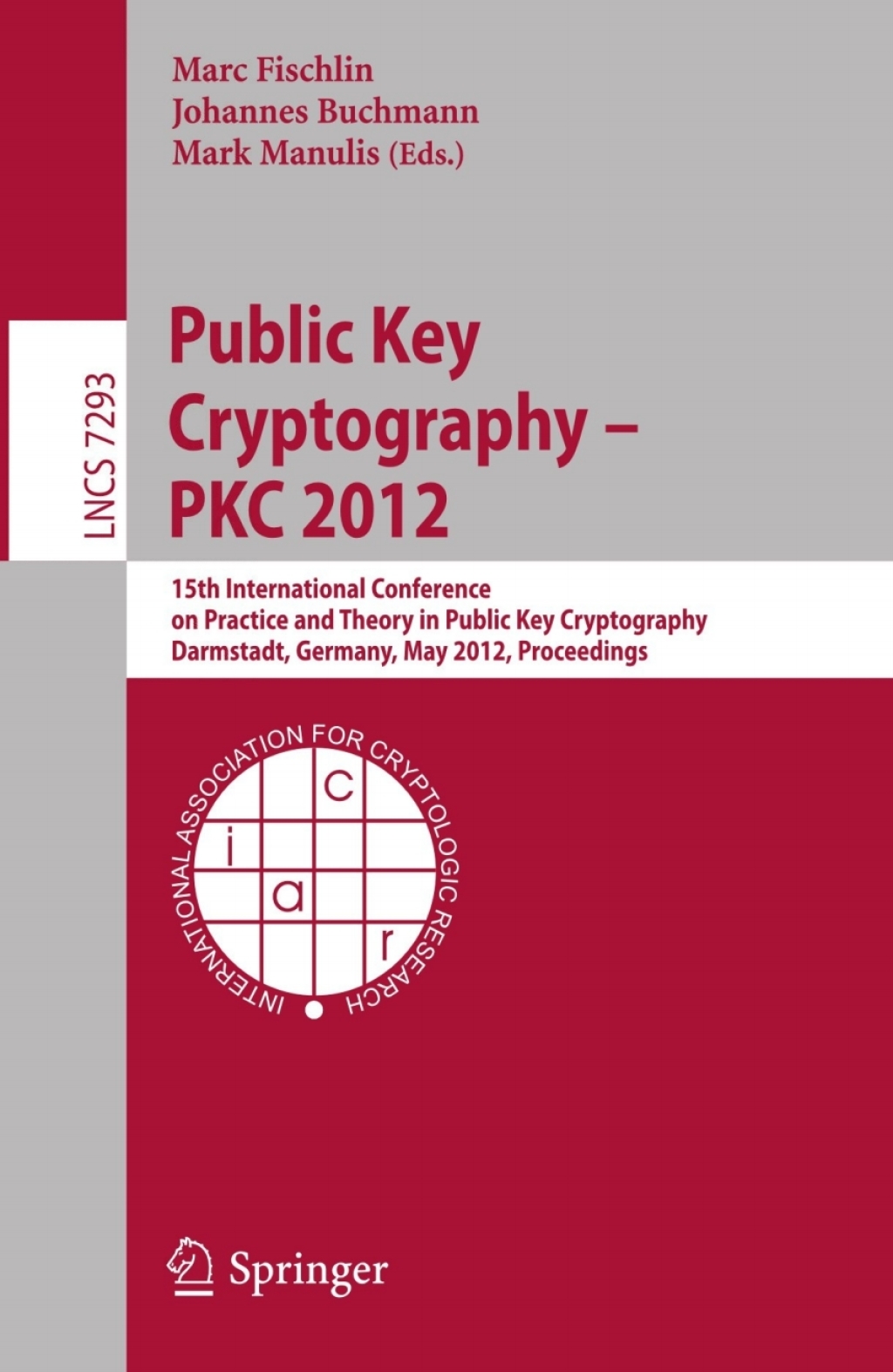 Public Key Cryptography -- PKC 2012 15th International Conference on Practice and Theory in Public Key Cryptography, Darmstadt, Germany, May 21-23, 2012, Proceedings 1st Edition â€“ PDF/EPUB Version Downloadable
