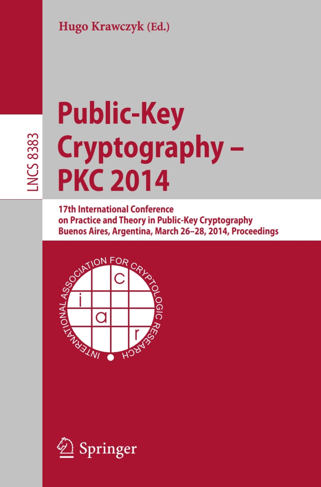 Public-Key Cryptography -- PKC 2014 17th International Conference on Practice and Theory in Public-Key Cryptography, Buenos Aires, Argentina, March 26-28, 2014, Proceedings  â€“ PDF/EPUB Version Downloadable
