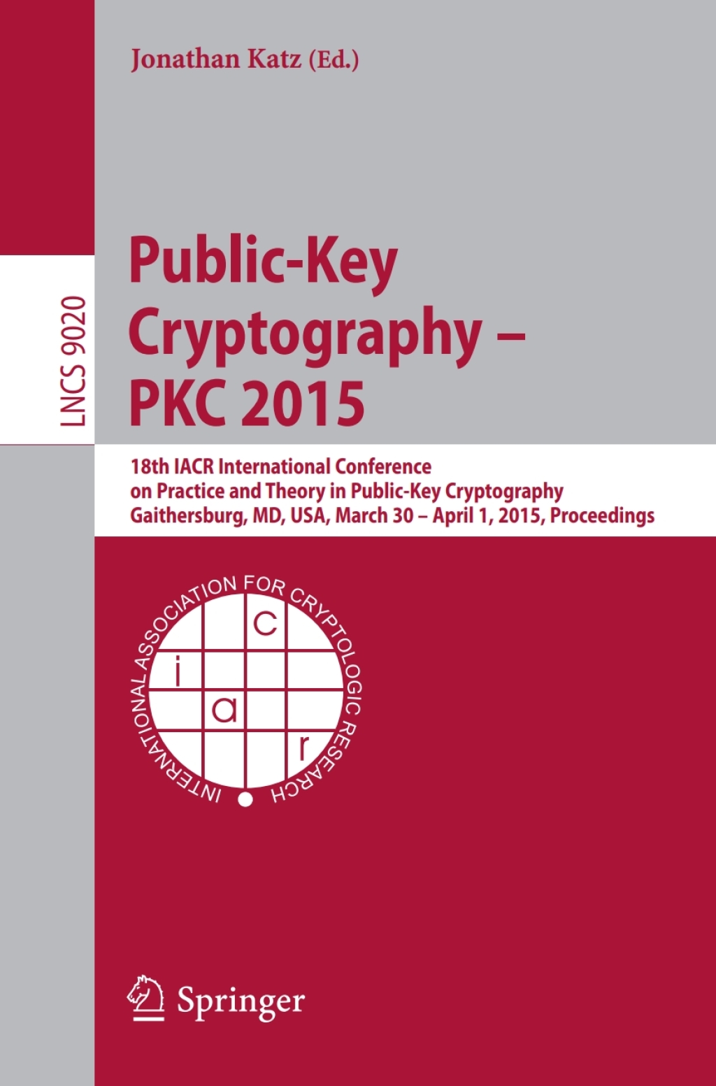 Public-Key Cryptography -- PKC 2015 18th IACR International Conference on Practice and Theory in Public-Key Cryptography, Gaithersburg, MD, USA, March 30 -- April 1, 2015, Proceedings  â€“ PDF/EPUB Version Downloadable