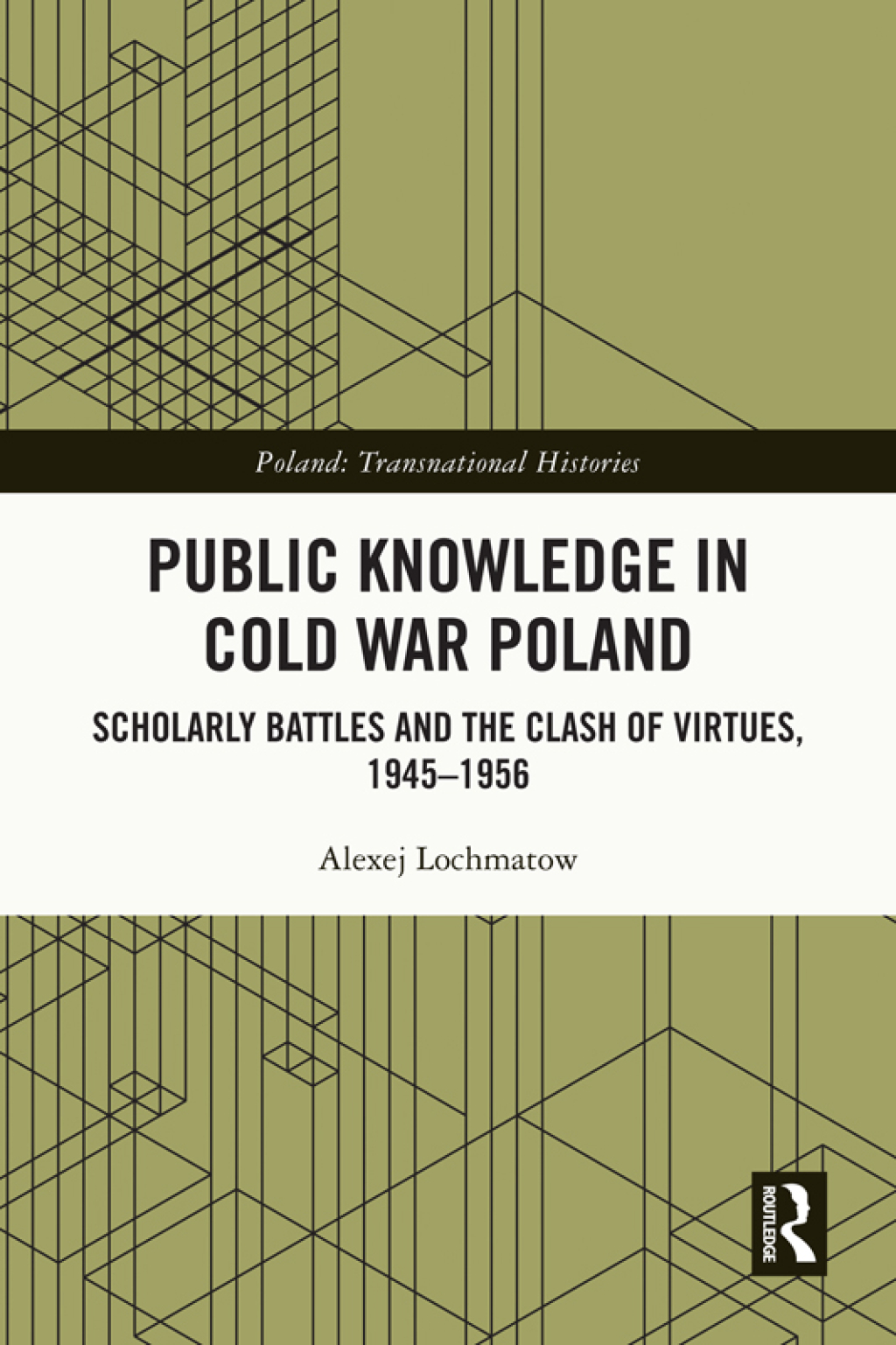 Public Knowledge in Cold War Poland Scholarly Battles and the Clash of Virtues, 1945â€“1956 1st Edition â€“ PDF/EPUB Version Downloadable