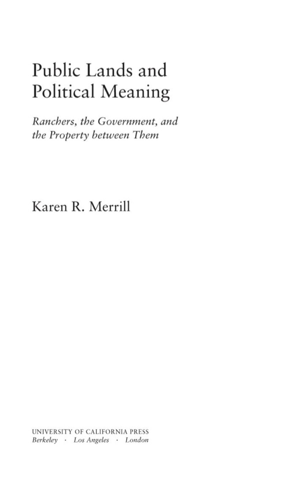 Public Lands and Political Meaning Ranchers, the Government, and the Property between Them 1st Edition â€“ PDF/EPUB Version Downloadable