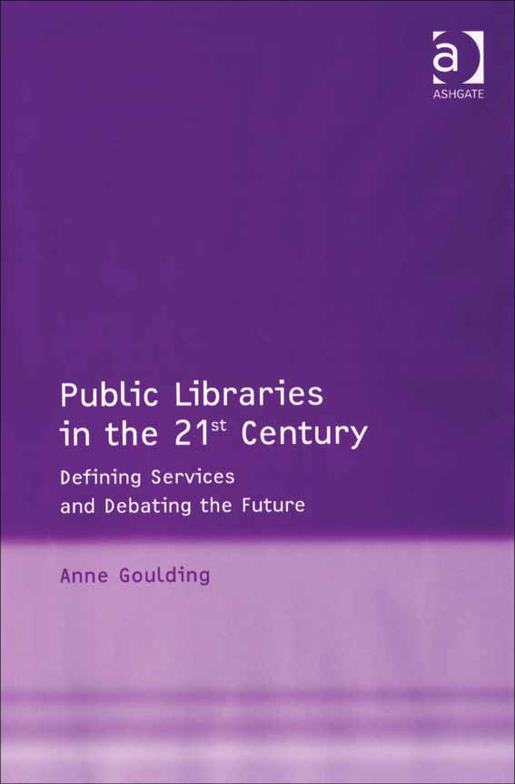 Public Libraries in the 21st Century: Defining Services and Debating the Future  â€“ PDF/EPUB Version Downloadable