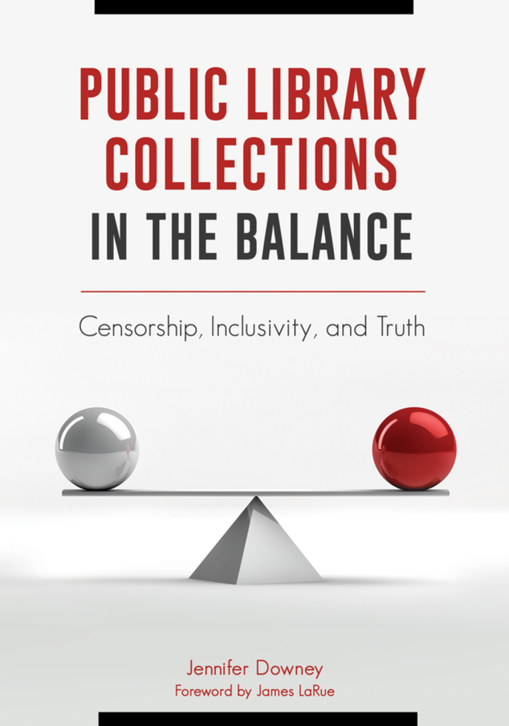 Public Library Collections in the Balance Censorship, Inclusivity, and Truth 1st Edition â€“ PDF/EPUB Version Downloadable