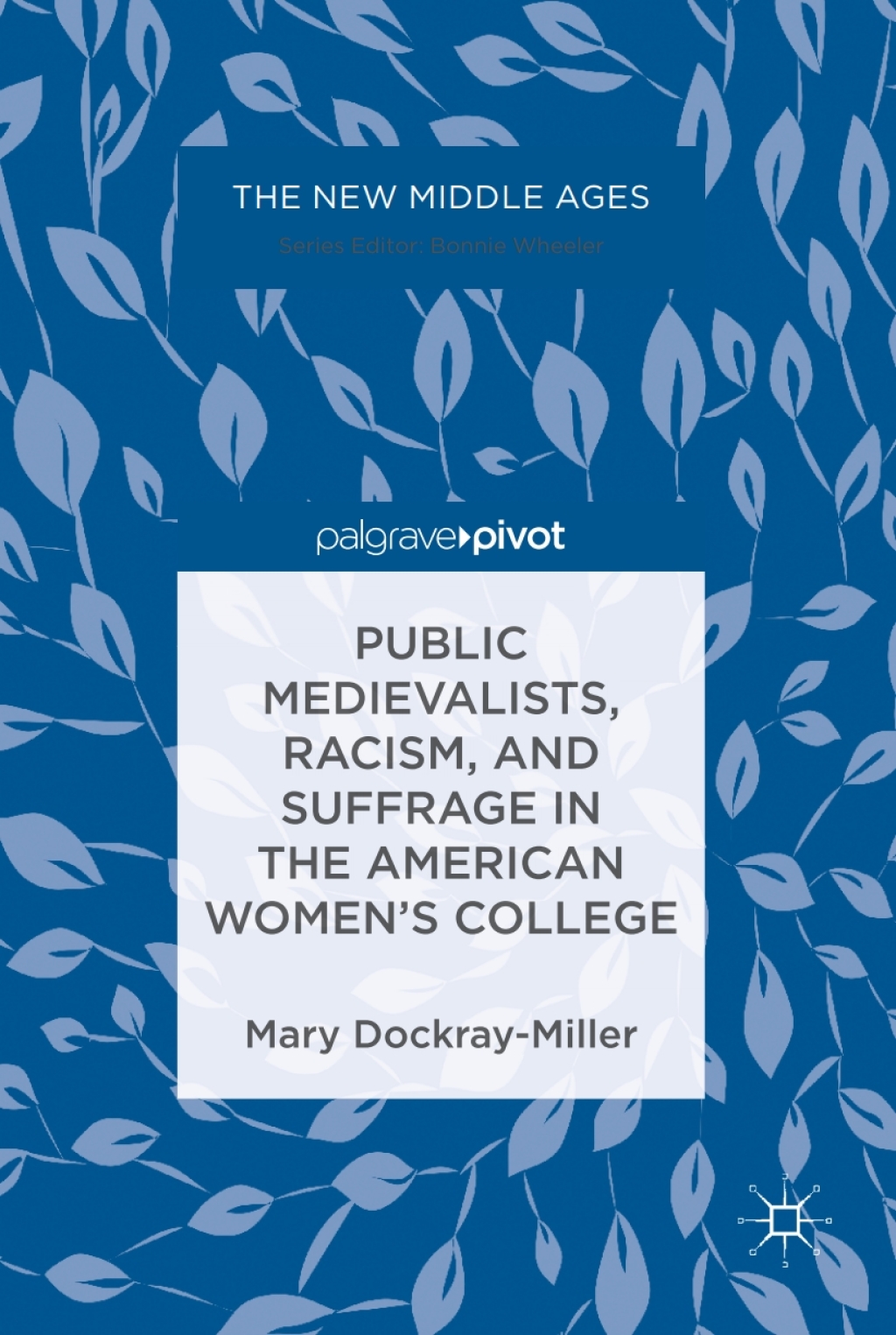 Public Medievalists, Racism, and Suffrage in the American Womenâ€™s College  â€“ PDF/EPUB Version Downloadable